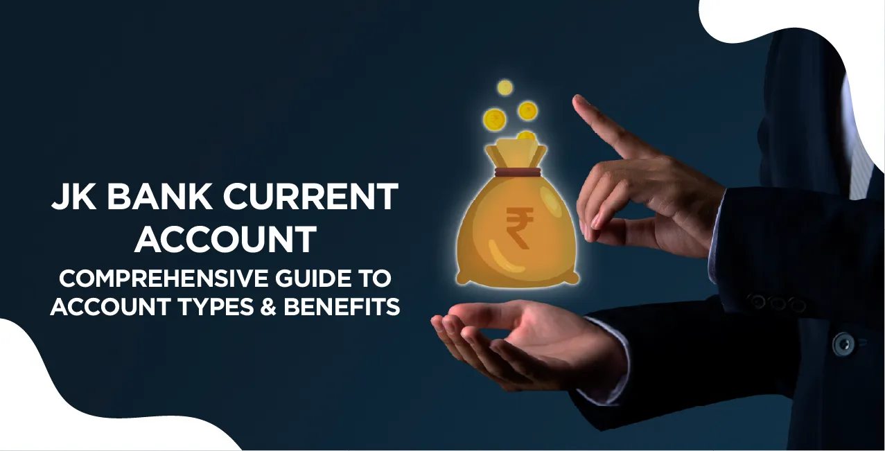 JK Bank Current Account: Comprehensive Guide to Account Types & Benefits
