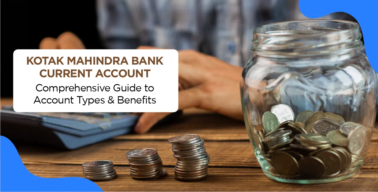 Kotak Mahindra Bank Current Account: Comprehensive Guide to Account Types & Benefits