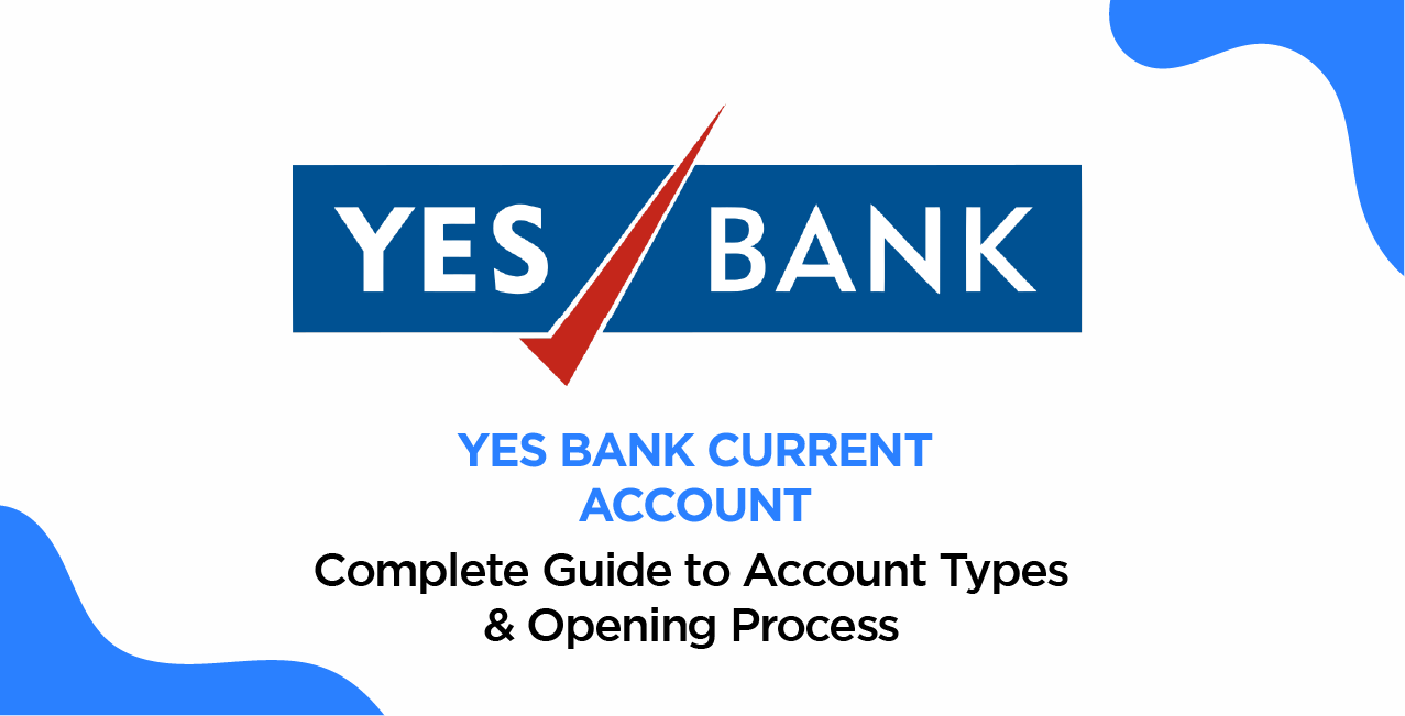 YES Bank Current Account: Complete Guide to Account Types & Opening Process