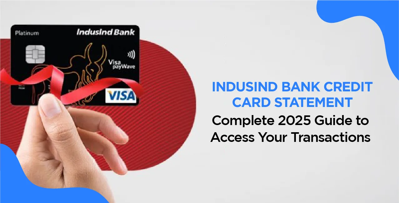 IndusInd Bank Credit Card Statement: Complete 2025 Guide to Access Your Transactions
