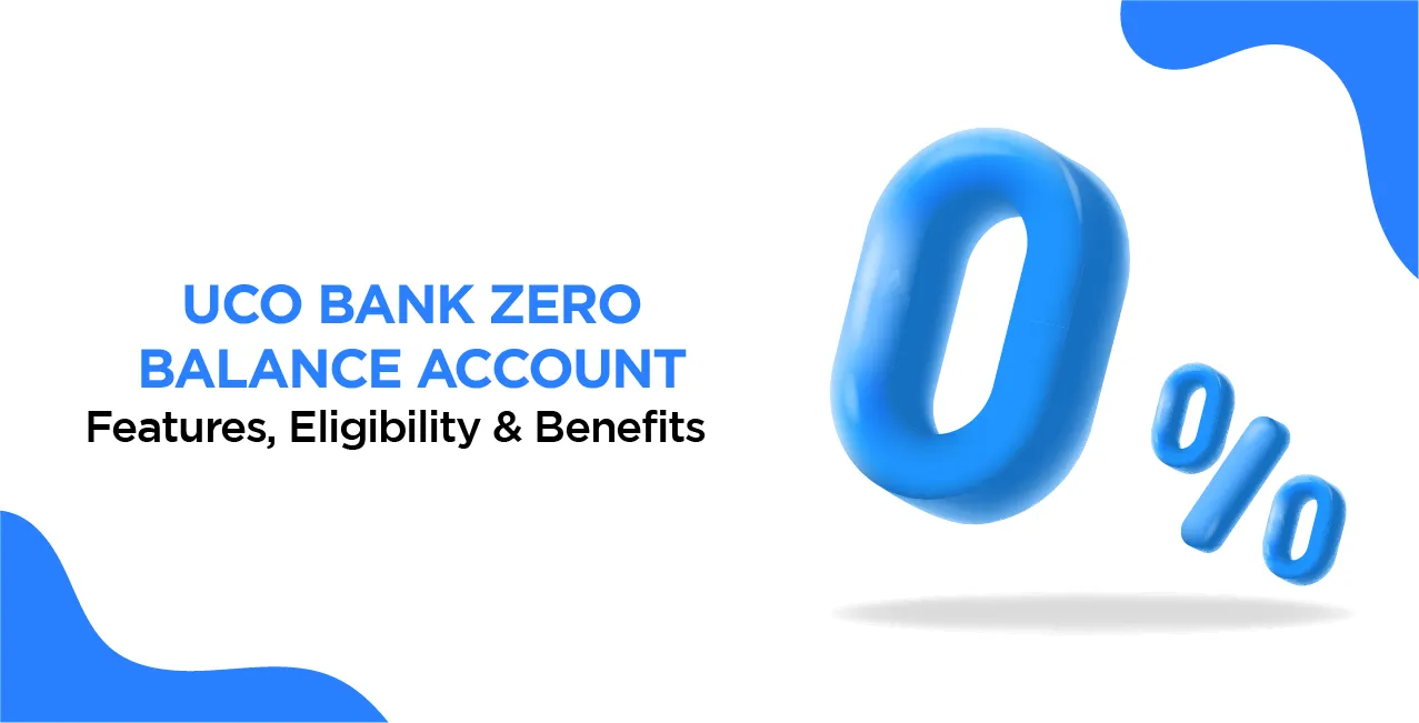 UCO Bank Zero Balance Account – Features, Eligibility & Benefits