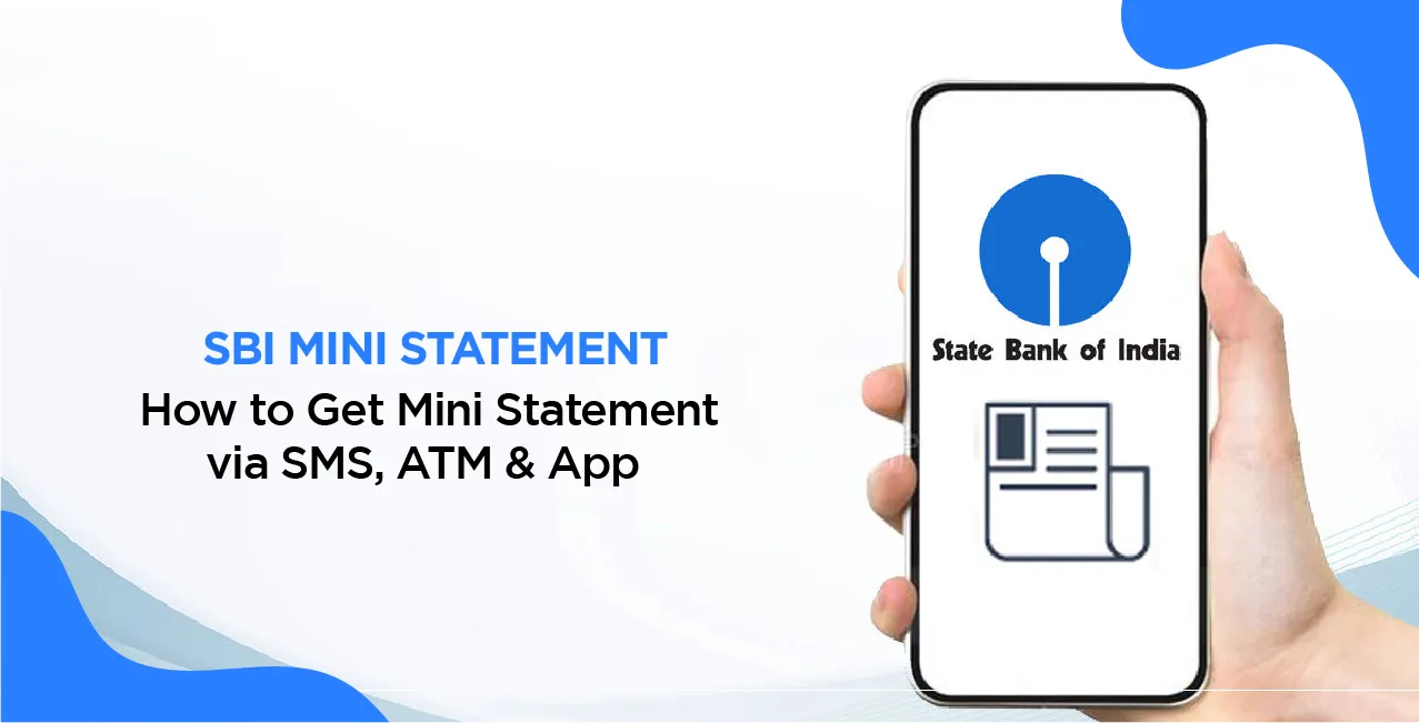 SBI Mini Statement – How to Get Mini Statement via SMS, ATM & App