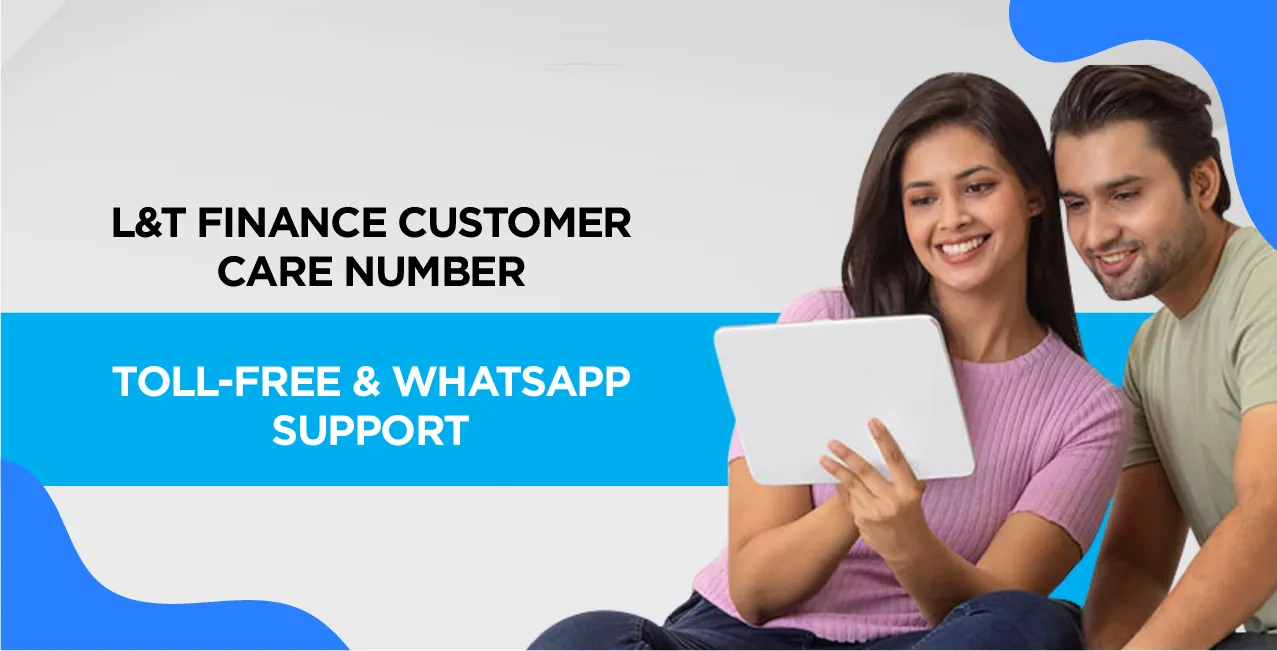 L&T Finance Customer Care Number – Toll-Free & WhatsApp Support