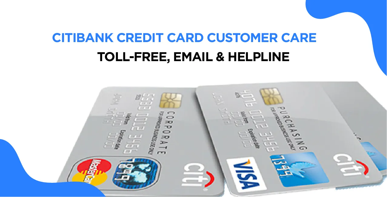 Citibank Credit Card Customer Care – Toll-Free, Email & Helpline