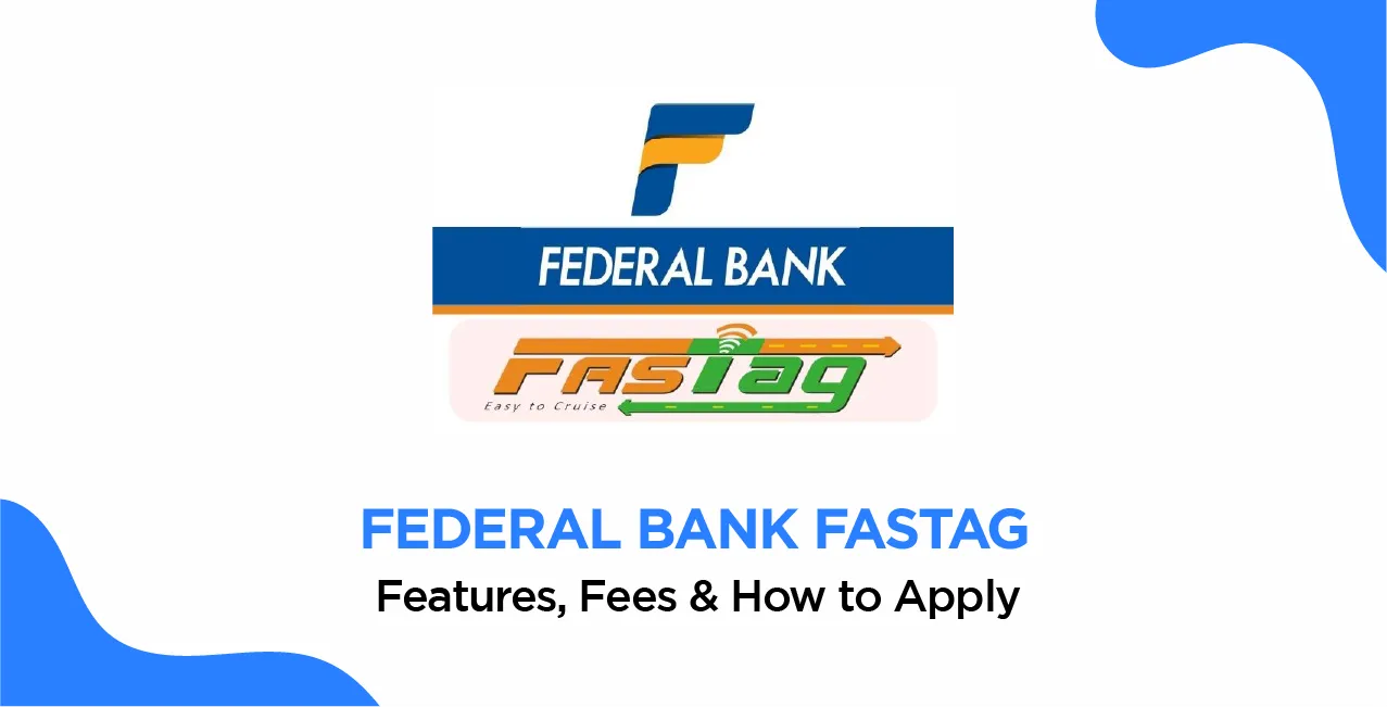 Federal Bank FASTag – Features, Fees & How to Apply