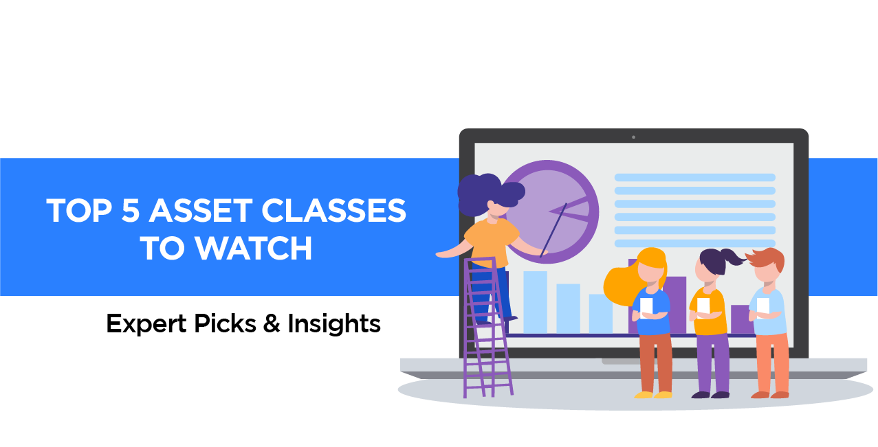 Top 5 Asset Classes to Watch – Expert Picks & Insights