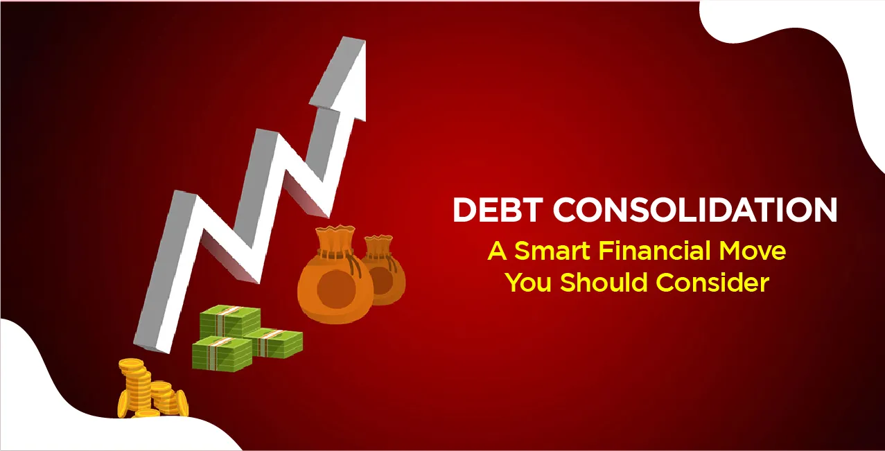 Debt Consolidation – A Smart Financial Move You Should Consider