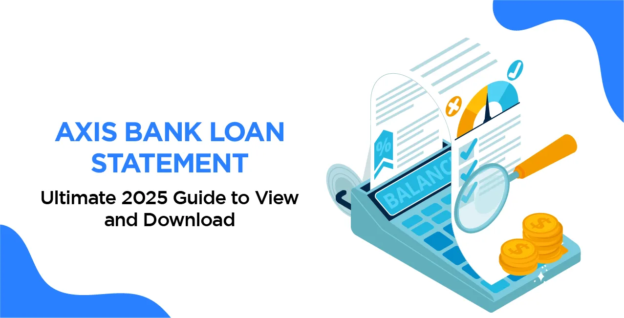 Axis Bank Loan Statement: Ultimate 2025 Guide to View and Download