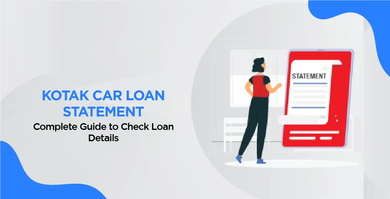 Kotak Car Loan Statement – Complete Guide to Check Loan Details