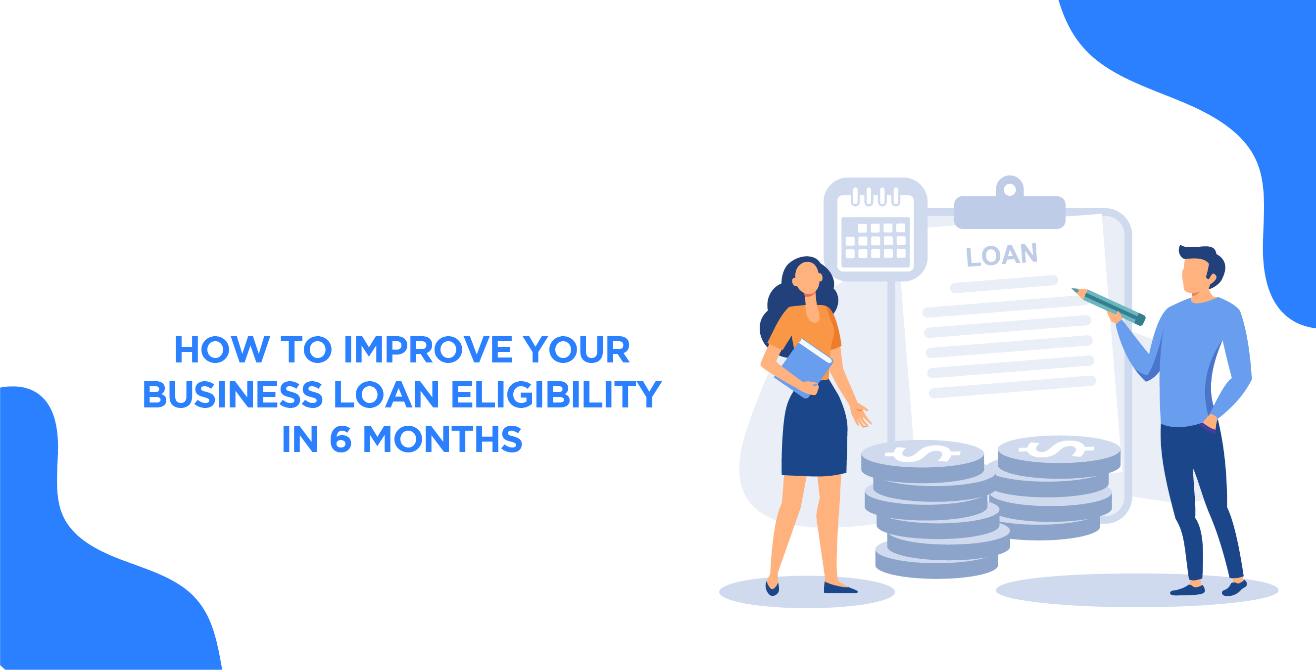 How to Improve Your Business Loan Eligibility in 6 Months
