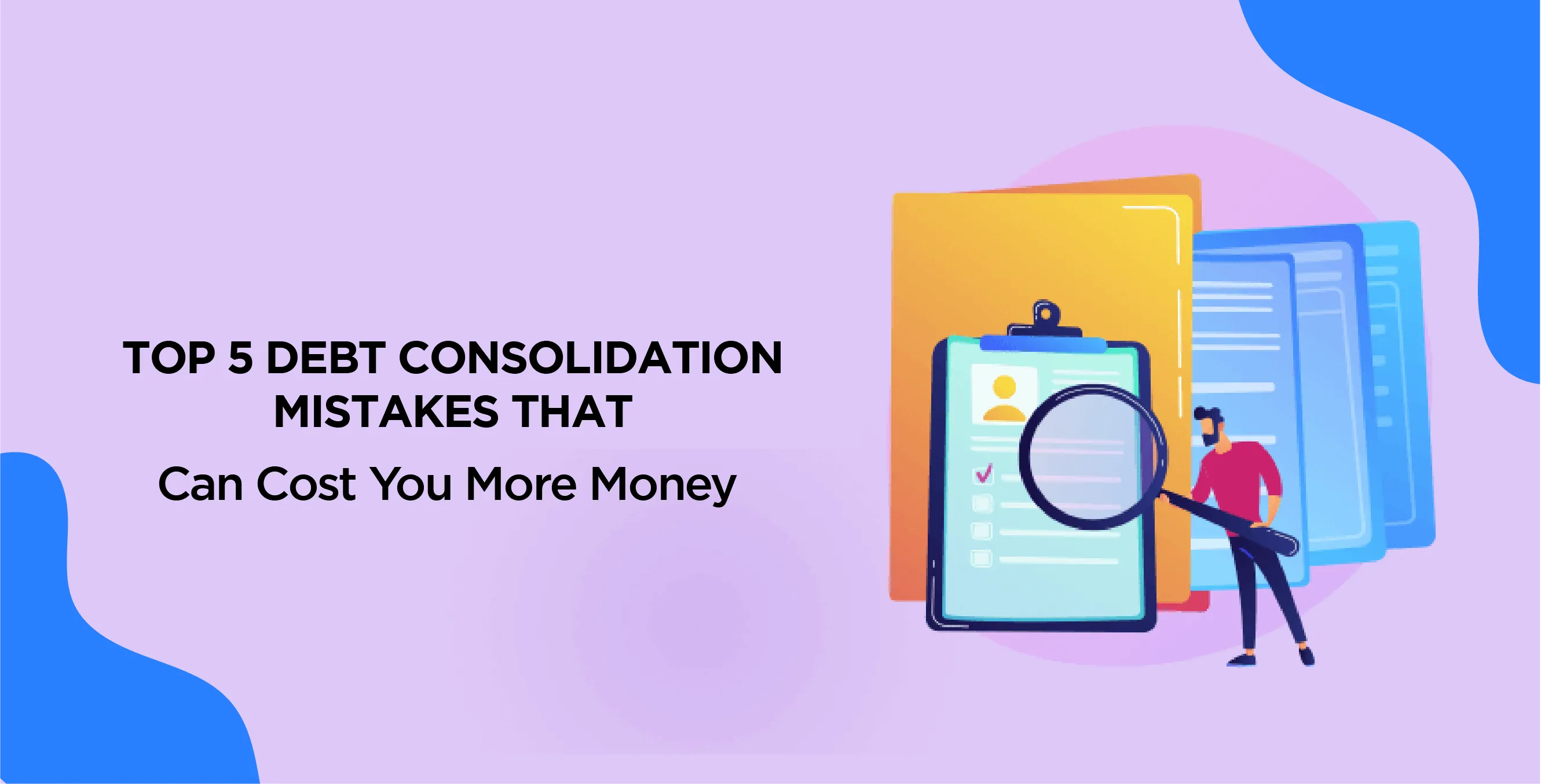 Top 5 Debt Consolidation Mistakes That Can Cost You More Money