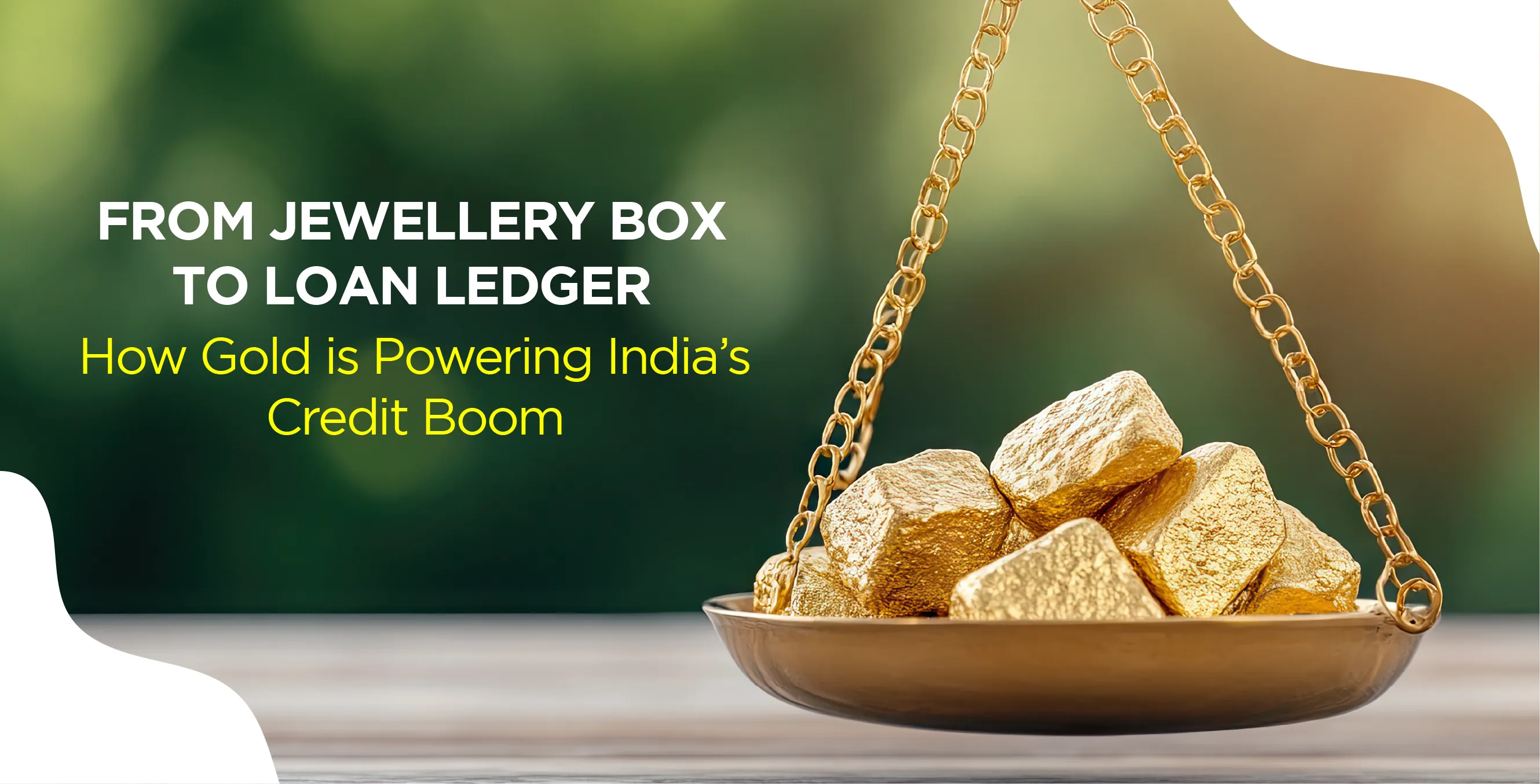 From Jewellery Box to Loan Ledger: How Gold is Powering India’s Credit Boom