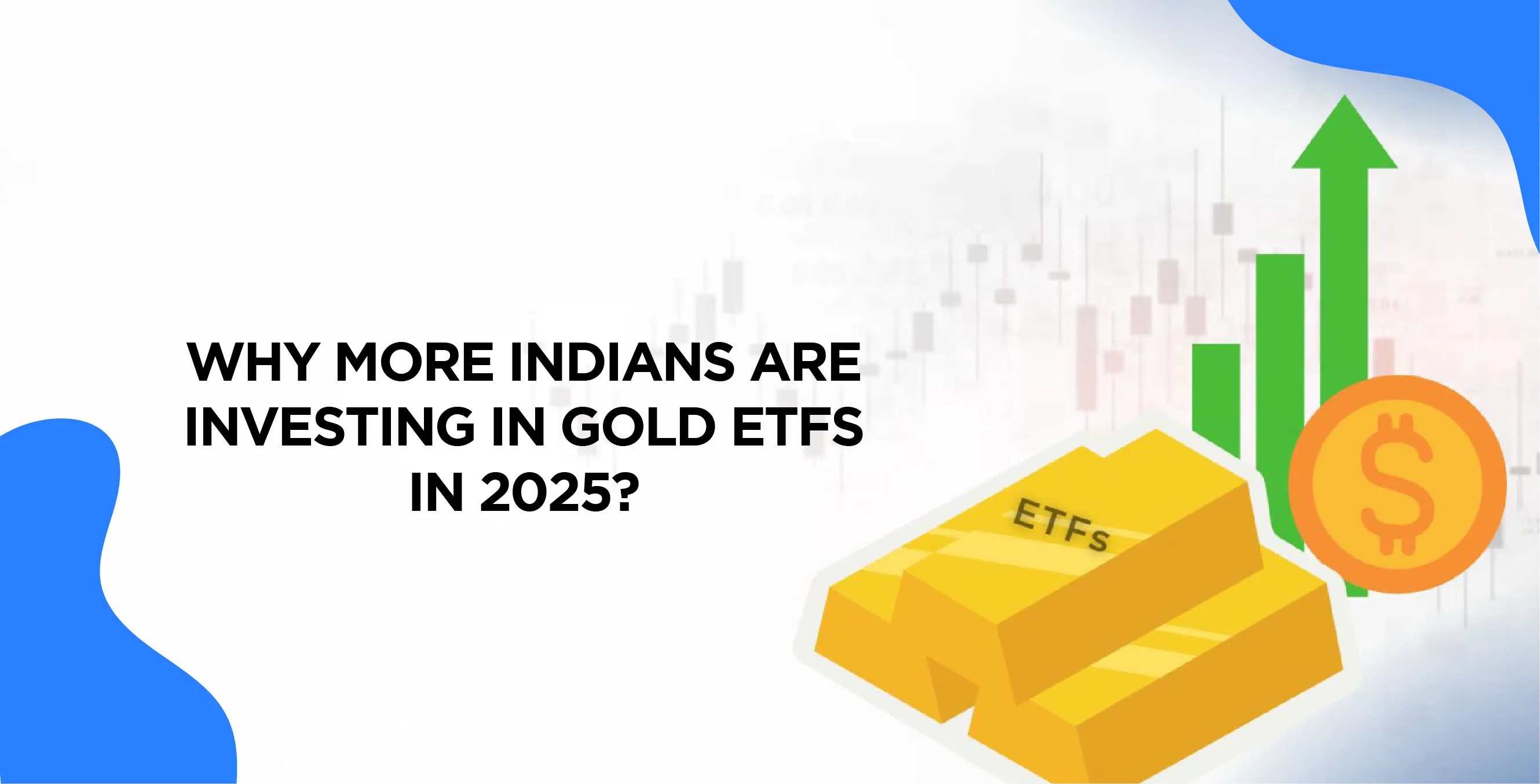 Why More Indians Are Investing in Gold ETFs in 2025?