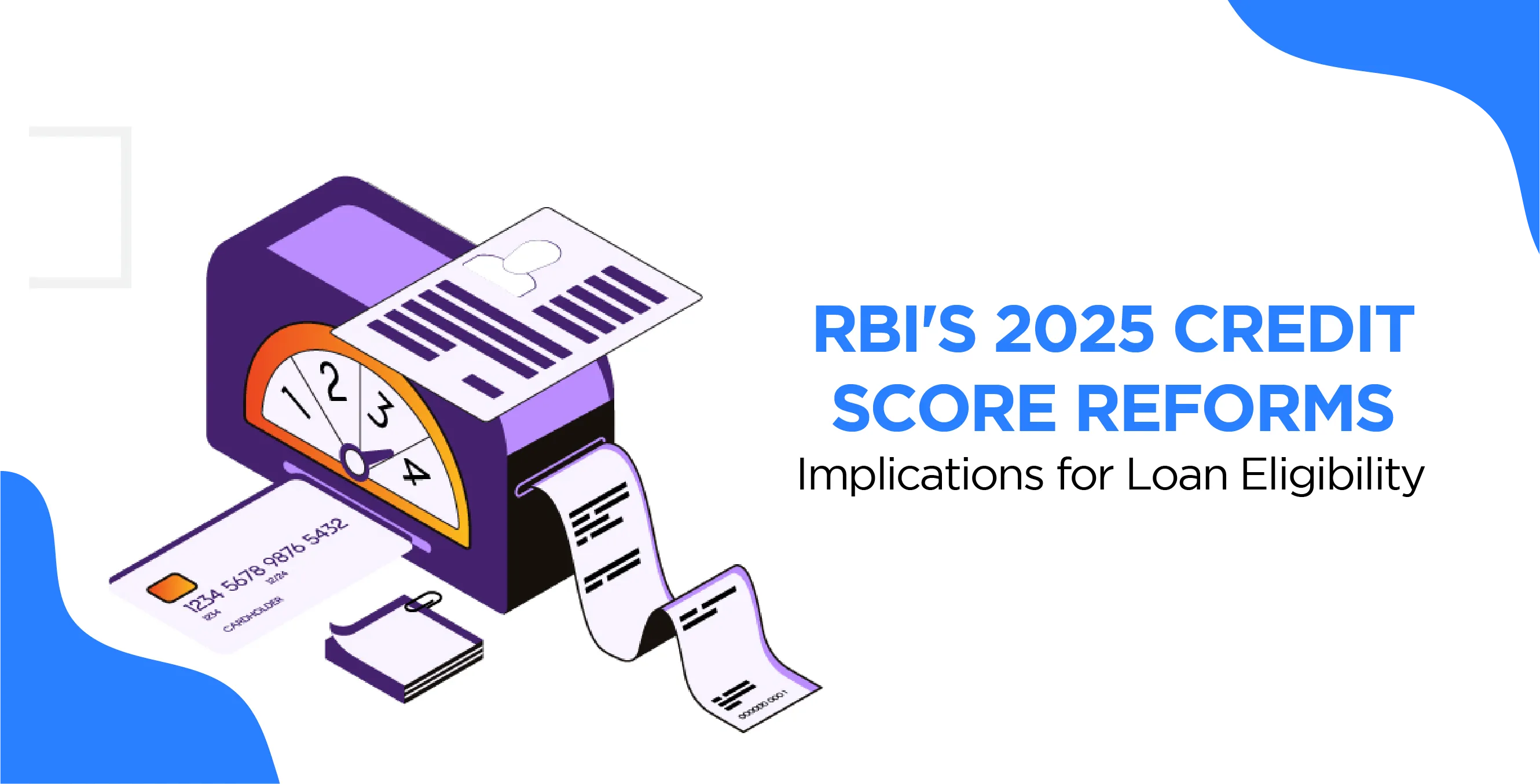 RBI's 2025 Credit Score Reforms: Implications for Loan Eligibility