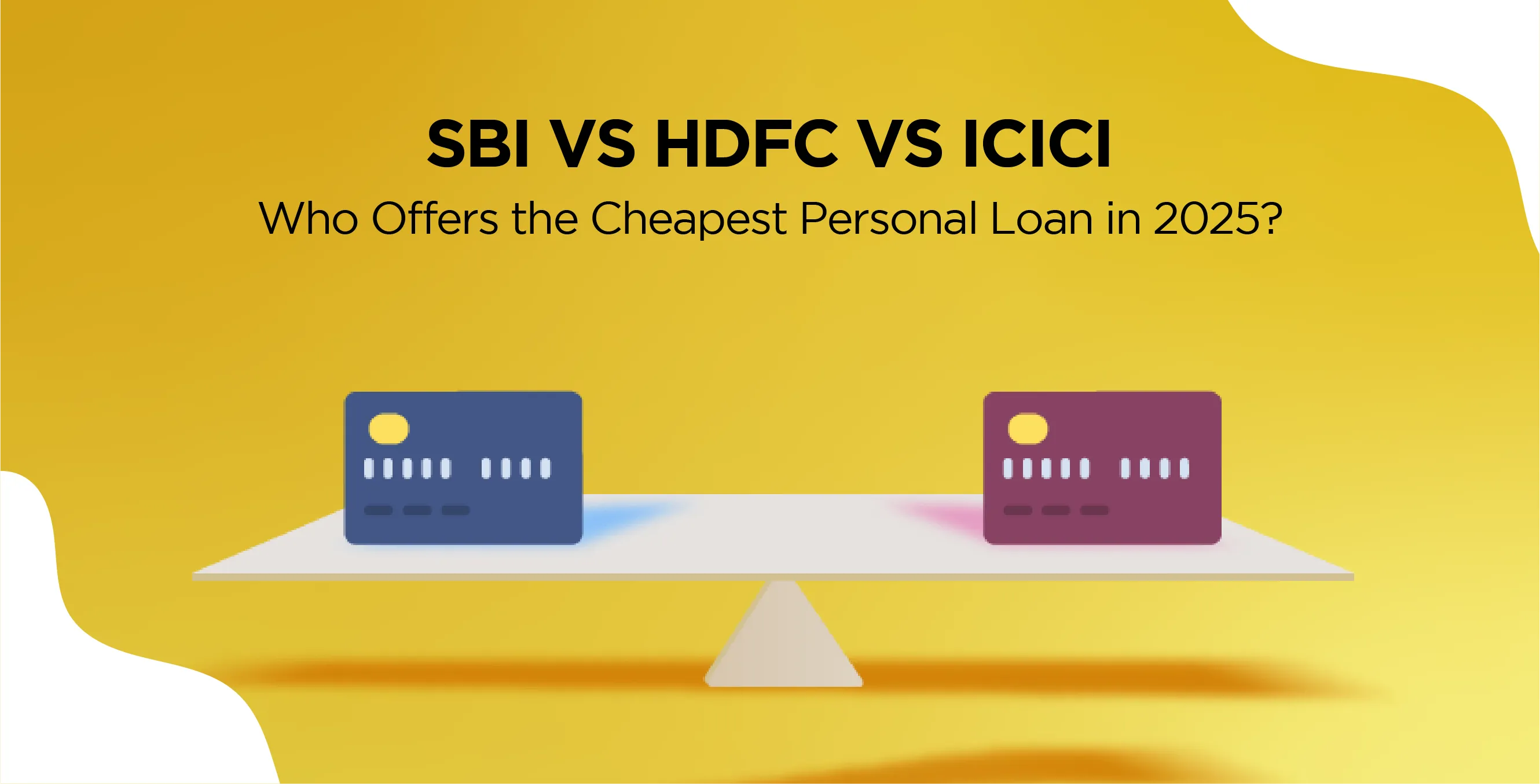 SBI vs HDFC vs ICICI: Who Offers the Cheapest Personal Loan in 2025?