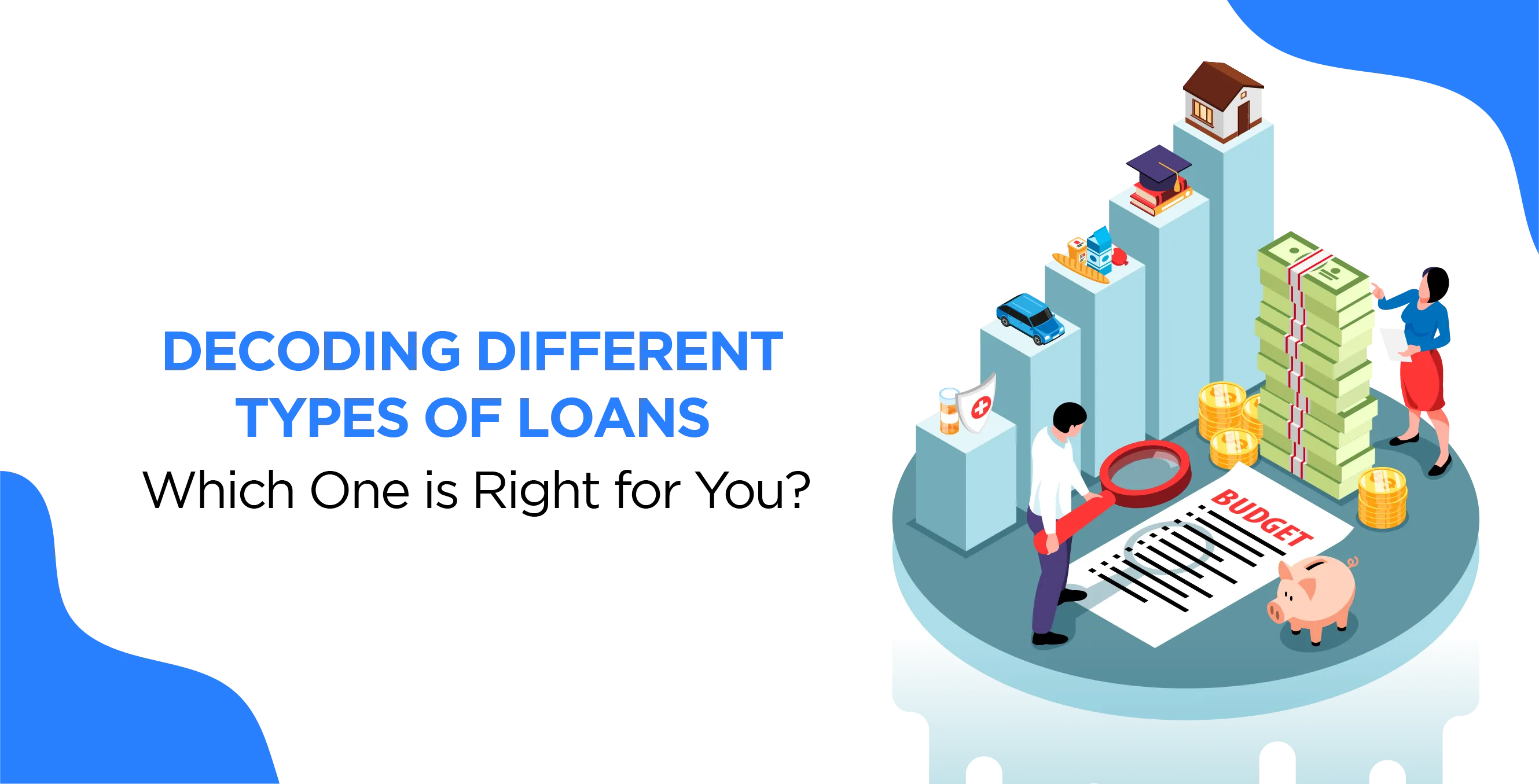Decoding Different Types of Loans: Which One is Right for You?