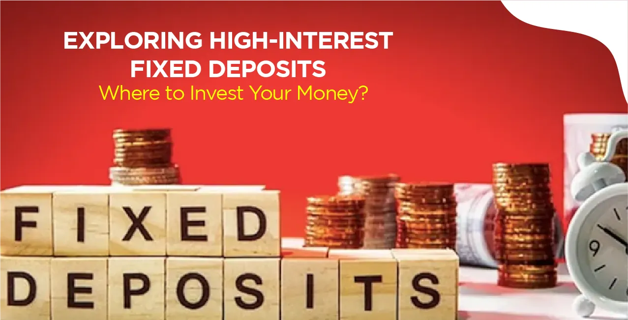 Exploring High-Interest Fixed Deposits: Where to Invest Your Money?