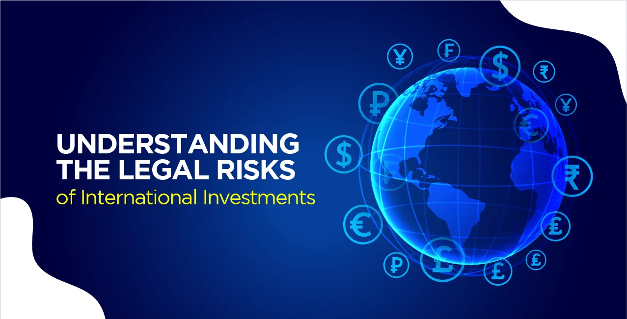Understanding the Legal Risks of International Investments