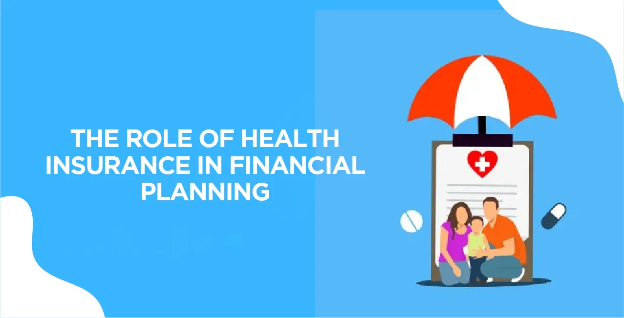 The Role of Health Insurance in Financial Planning