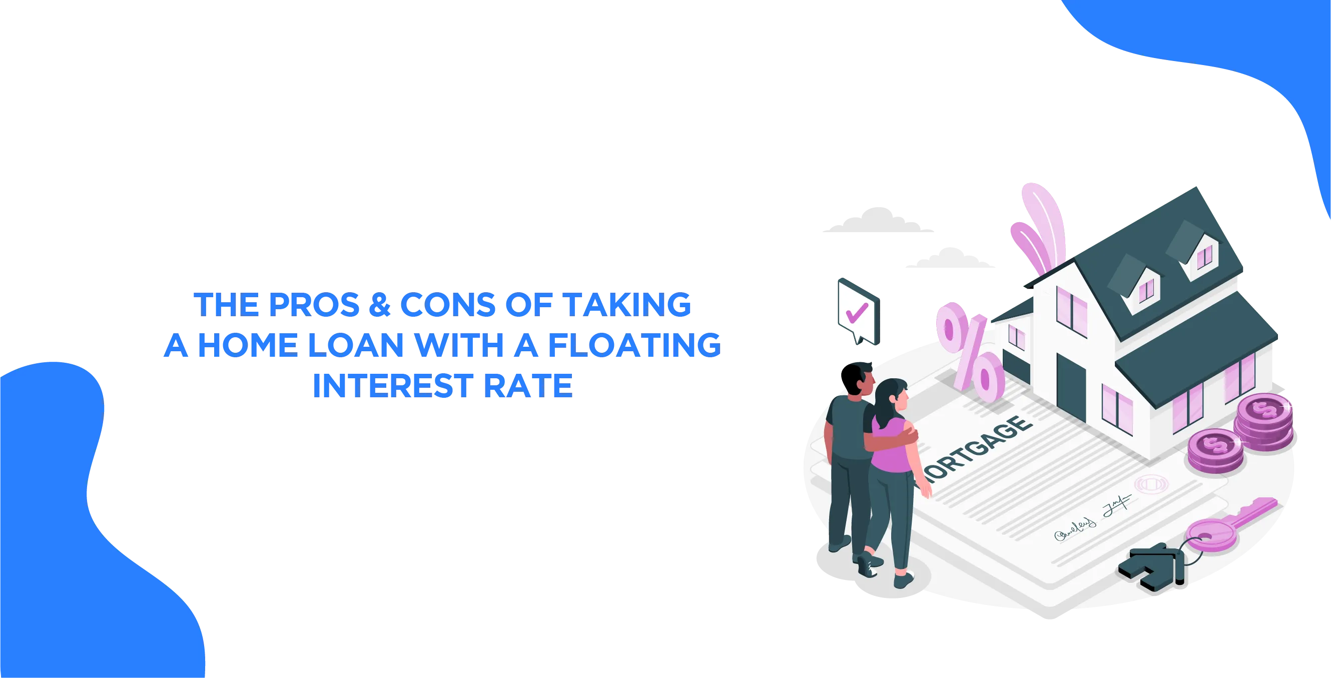 The Pros & Cons of Taking a Home Loan With a Floating Interest Rate
