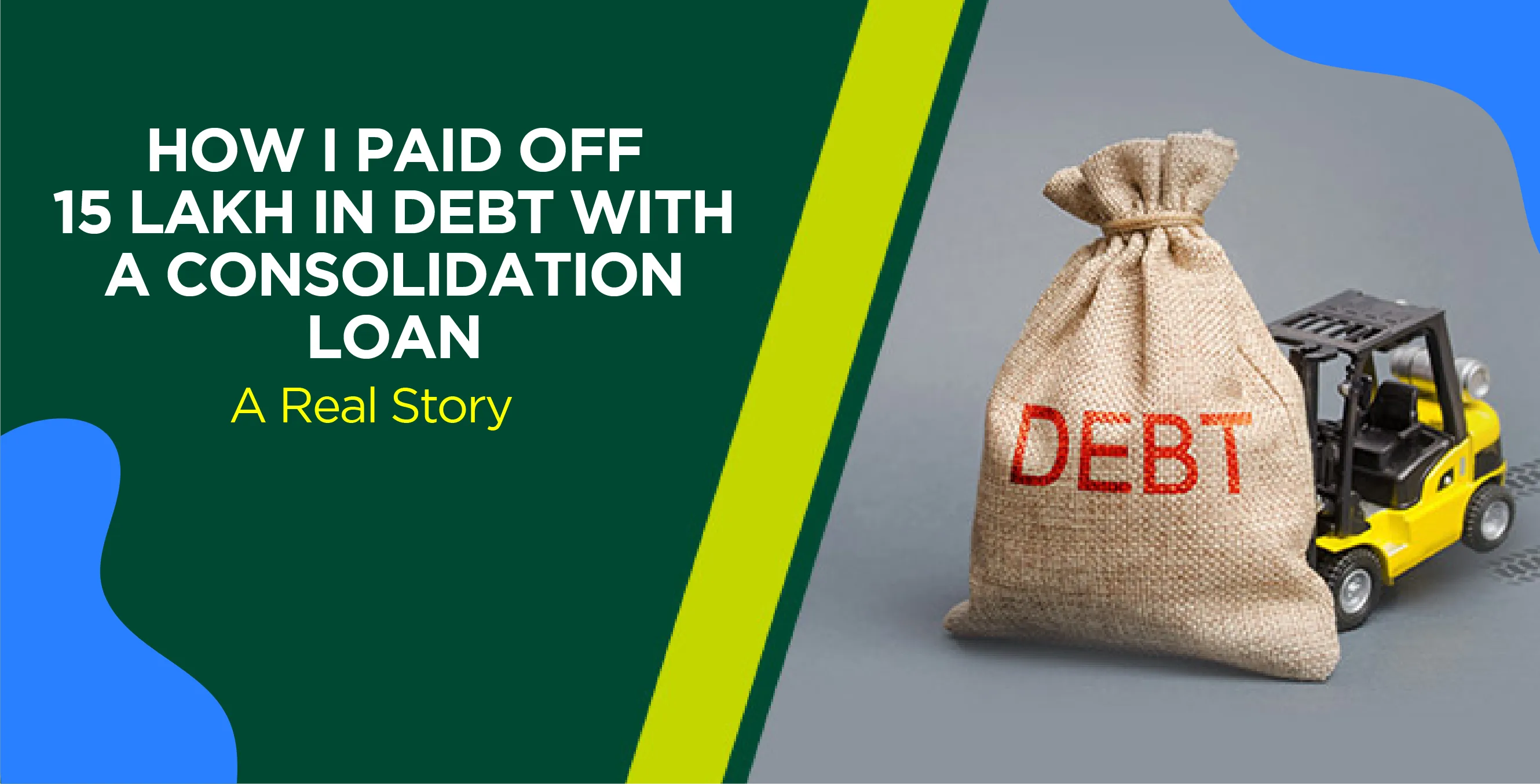 How I Paid Off ₹15 Lakh in Debt with a Consolidation Loan – A Real Story