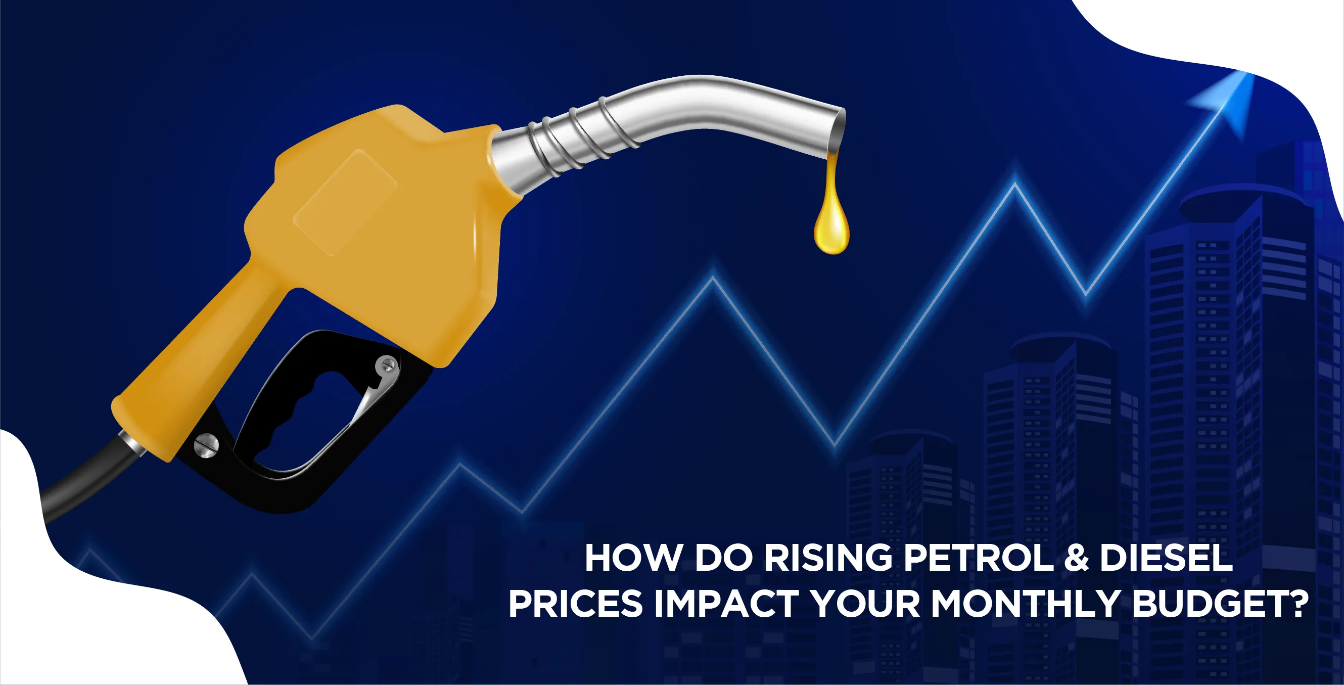 How Do Rising Petrol & Diesel Prices Impact Your Monthly Budget?