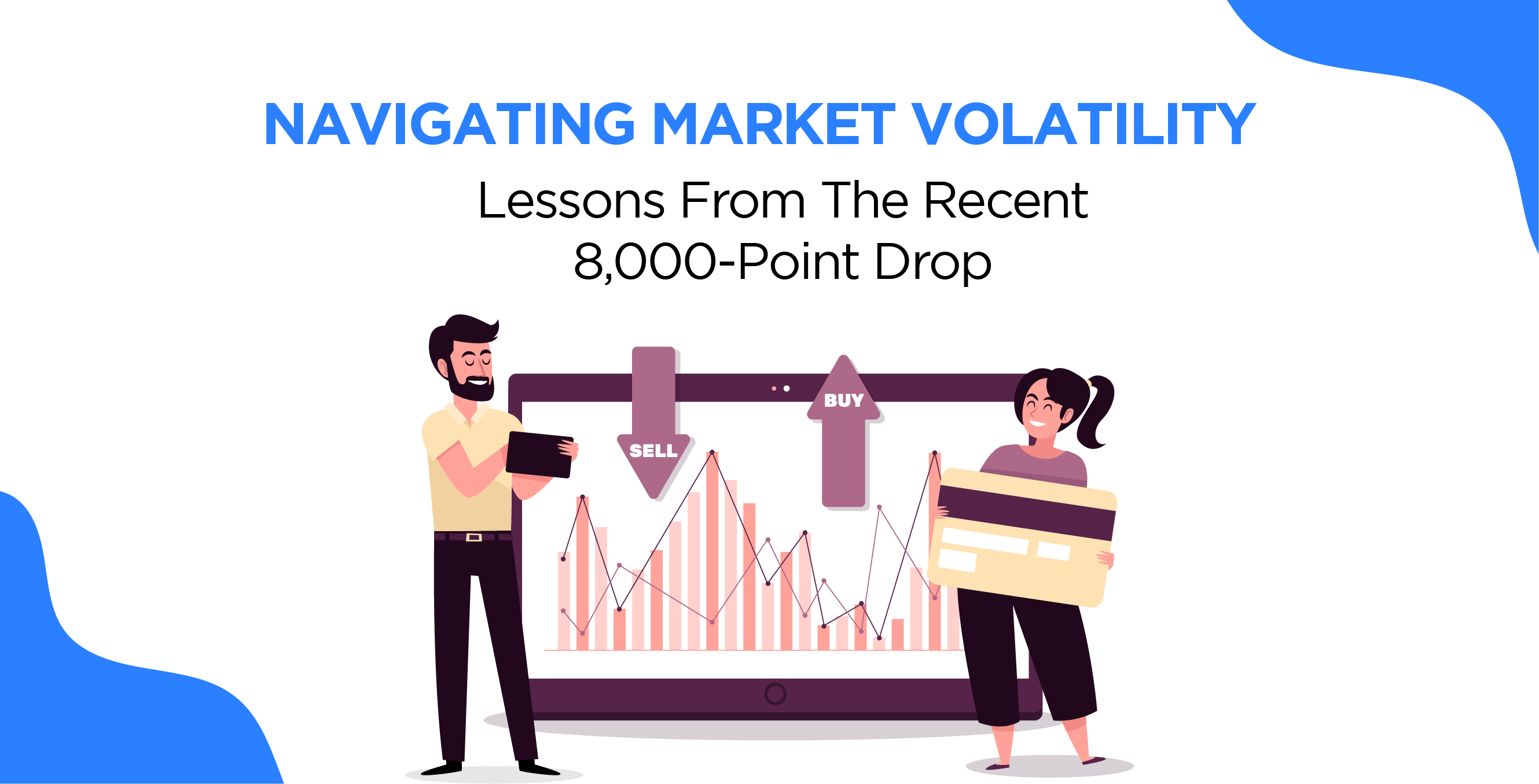 Navigating Market Volatility: Lessons From The Recent 8,000-Point Drop