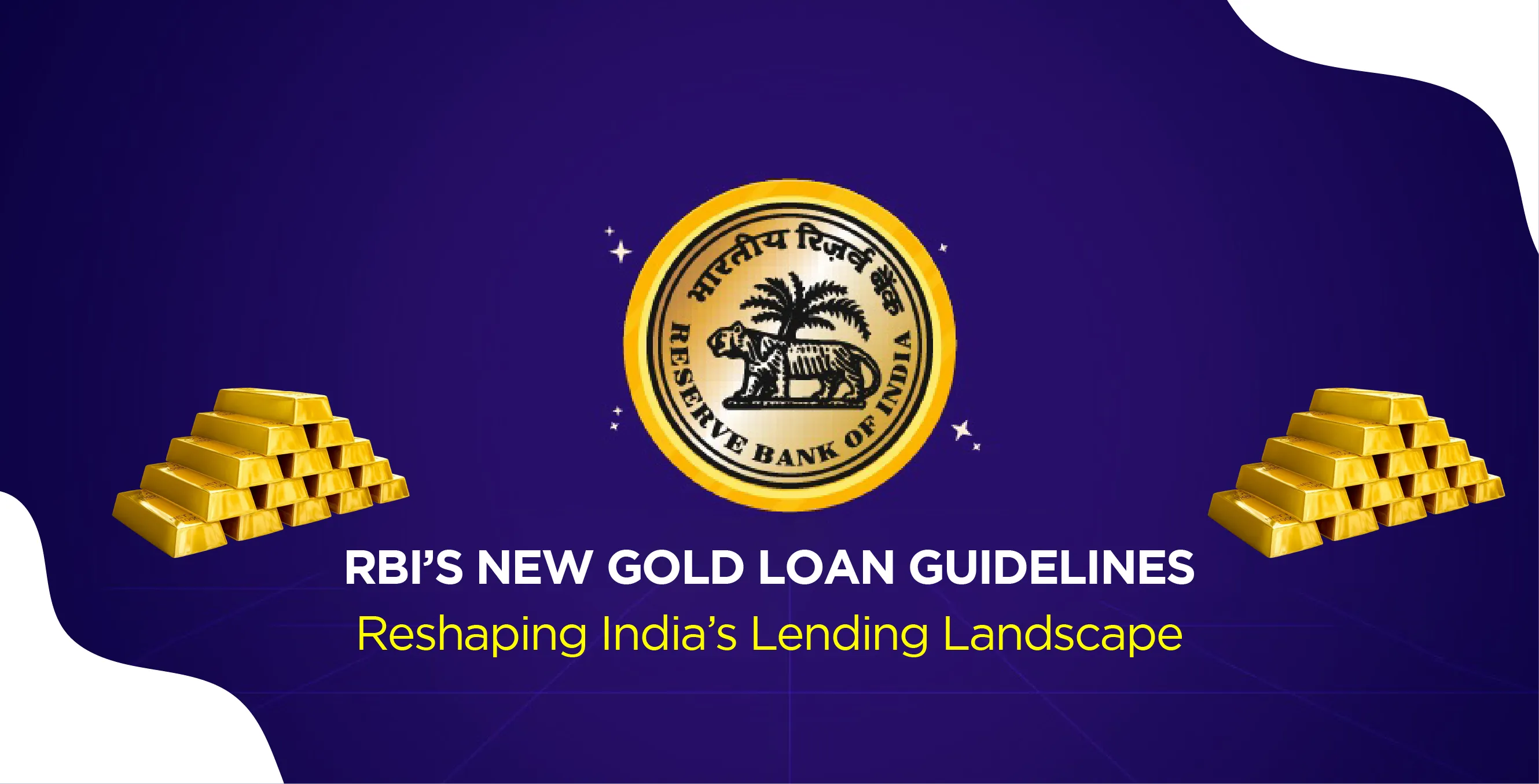 RBI’s New Gold Loan Guidelines: Reshaping India’s Lending Landscape