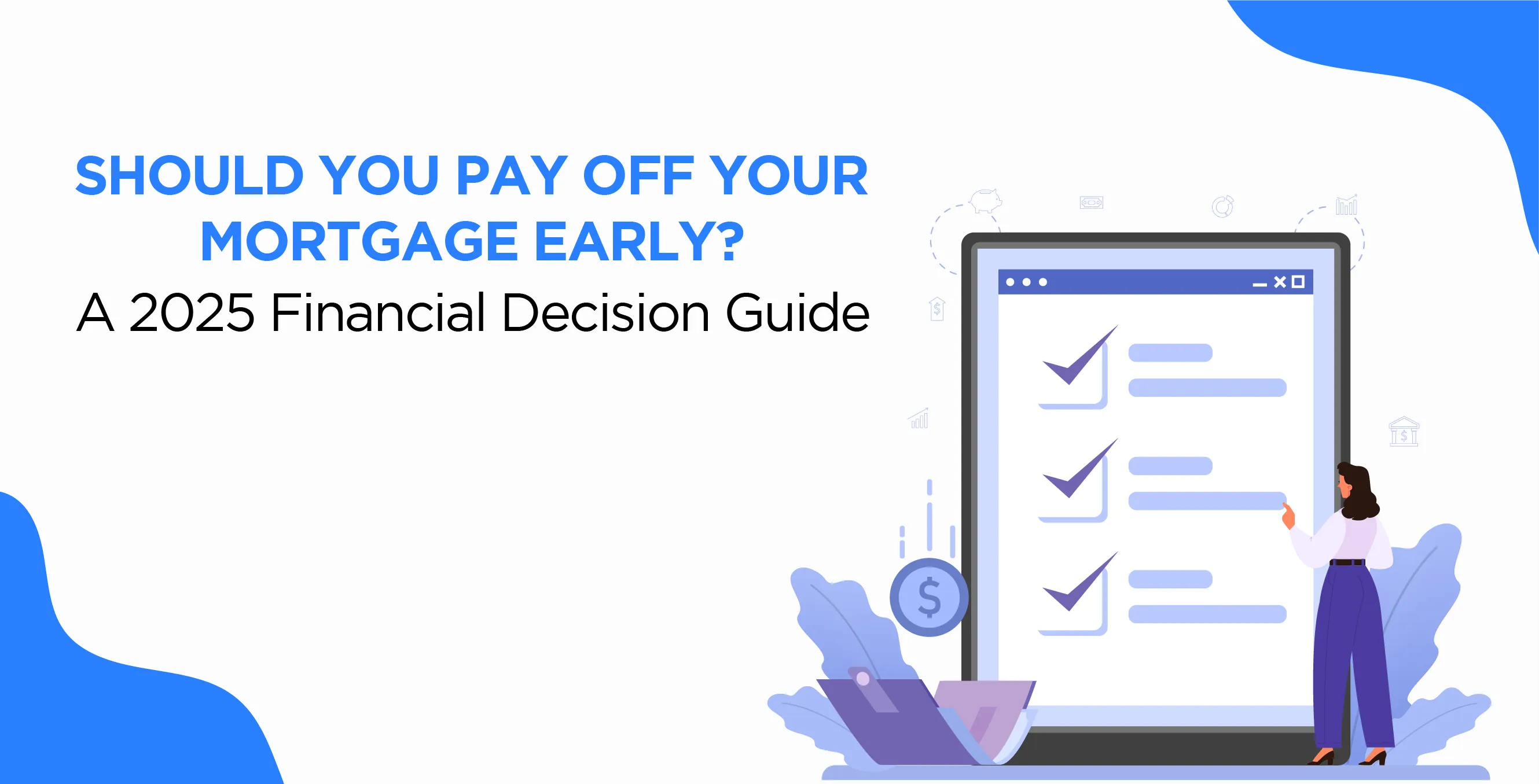 Should You Pay Off Your Mortgage Early? A 2025 Financial Decision Guide