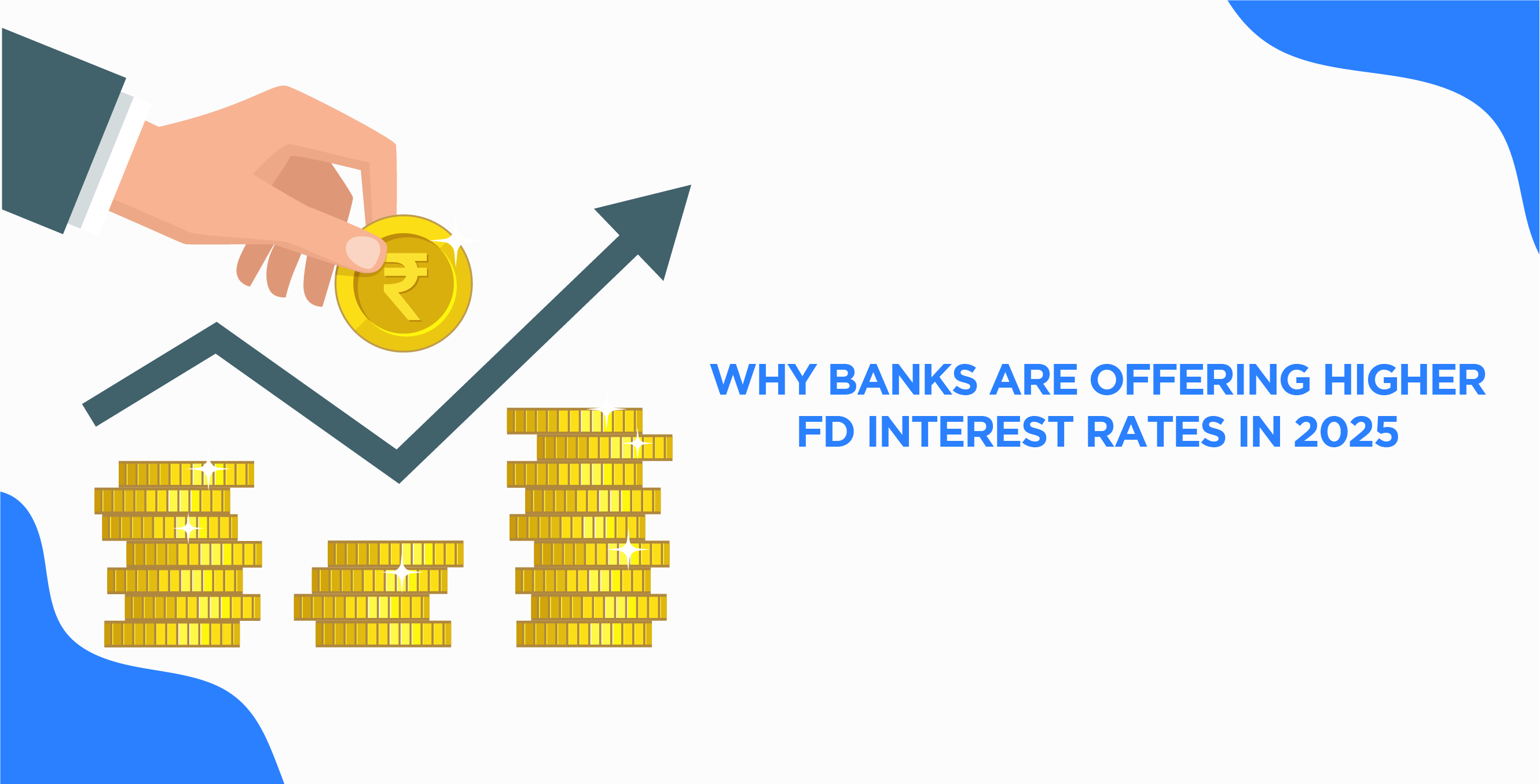 Why Banks Are Offering Higher FD Interest Rates in 2025