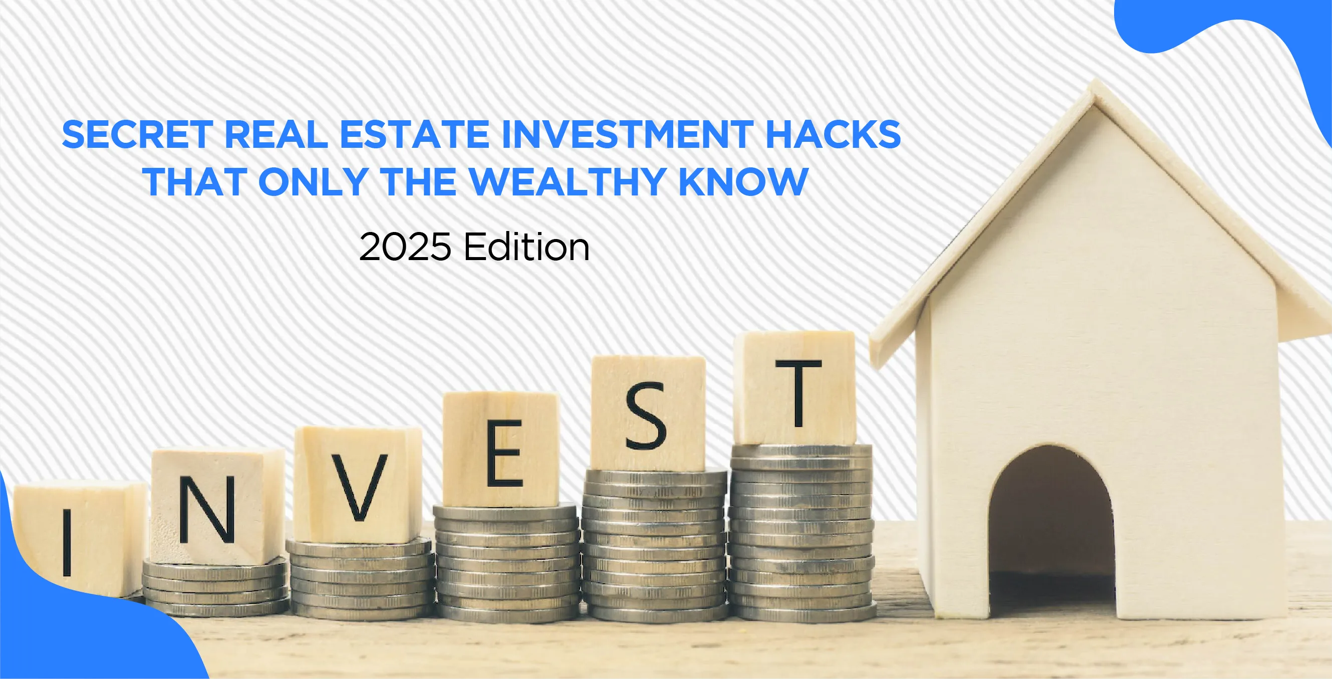 Secret Real Estate Investment Hacks That Only the Wealthy Know – 2025 Edition