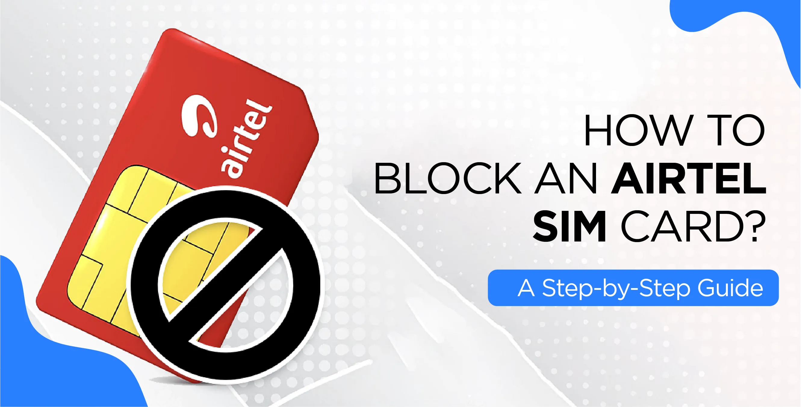 How To Block an Airtel SIM Card? – A Step-by-Step Guide