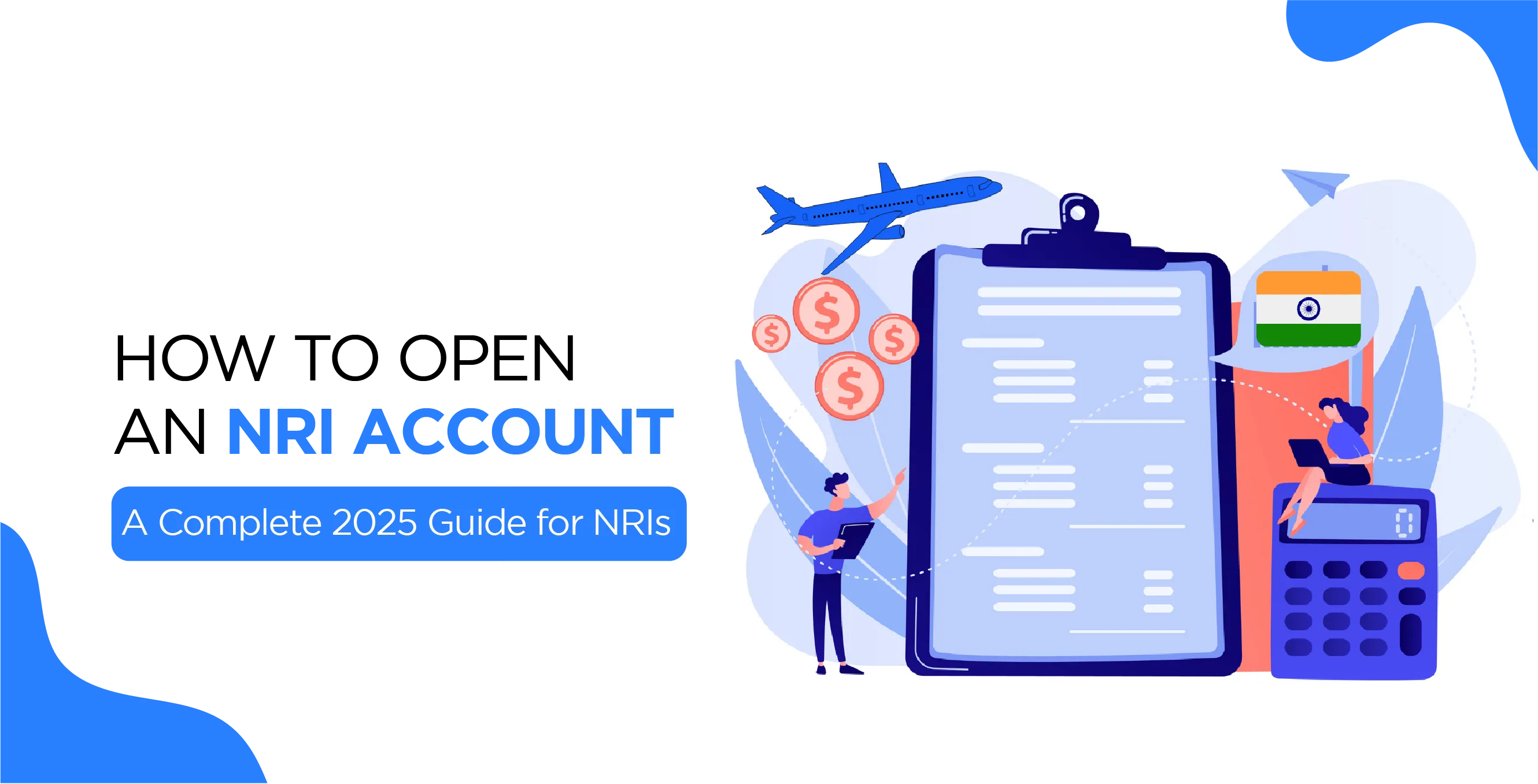 How to Open an NRI Account – A Complete 2025 Guide for NRIs