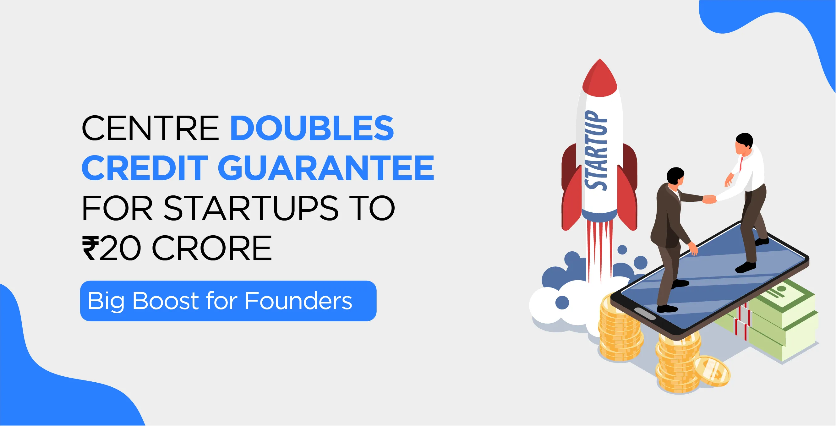 Centre Doubles Credit Guarantee for Startups to ₹20 Crore – Big Boost for Founders