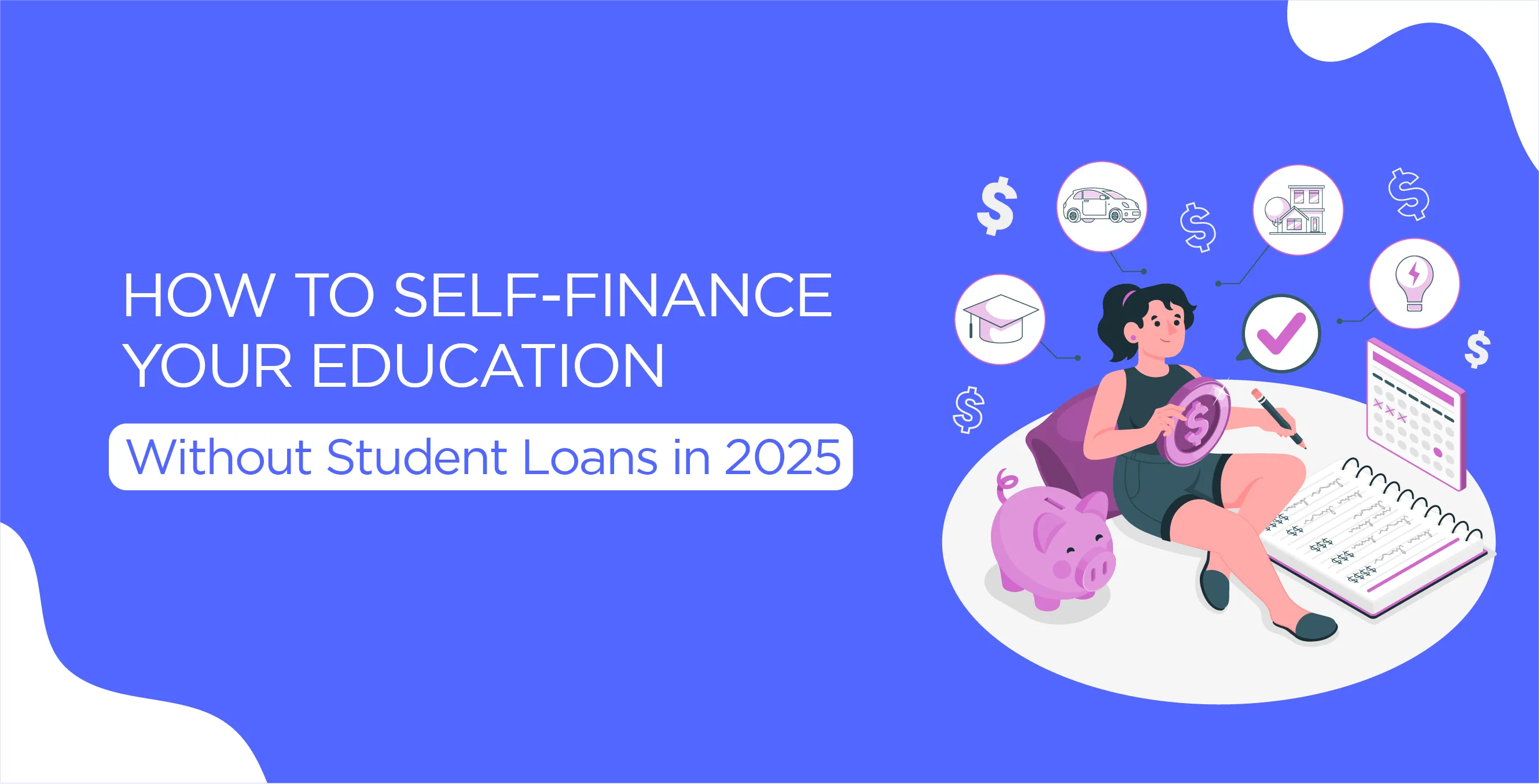 How to Self-Finance Your Education Without Student Loans in 2025