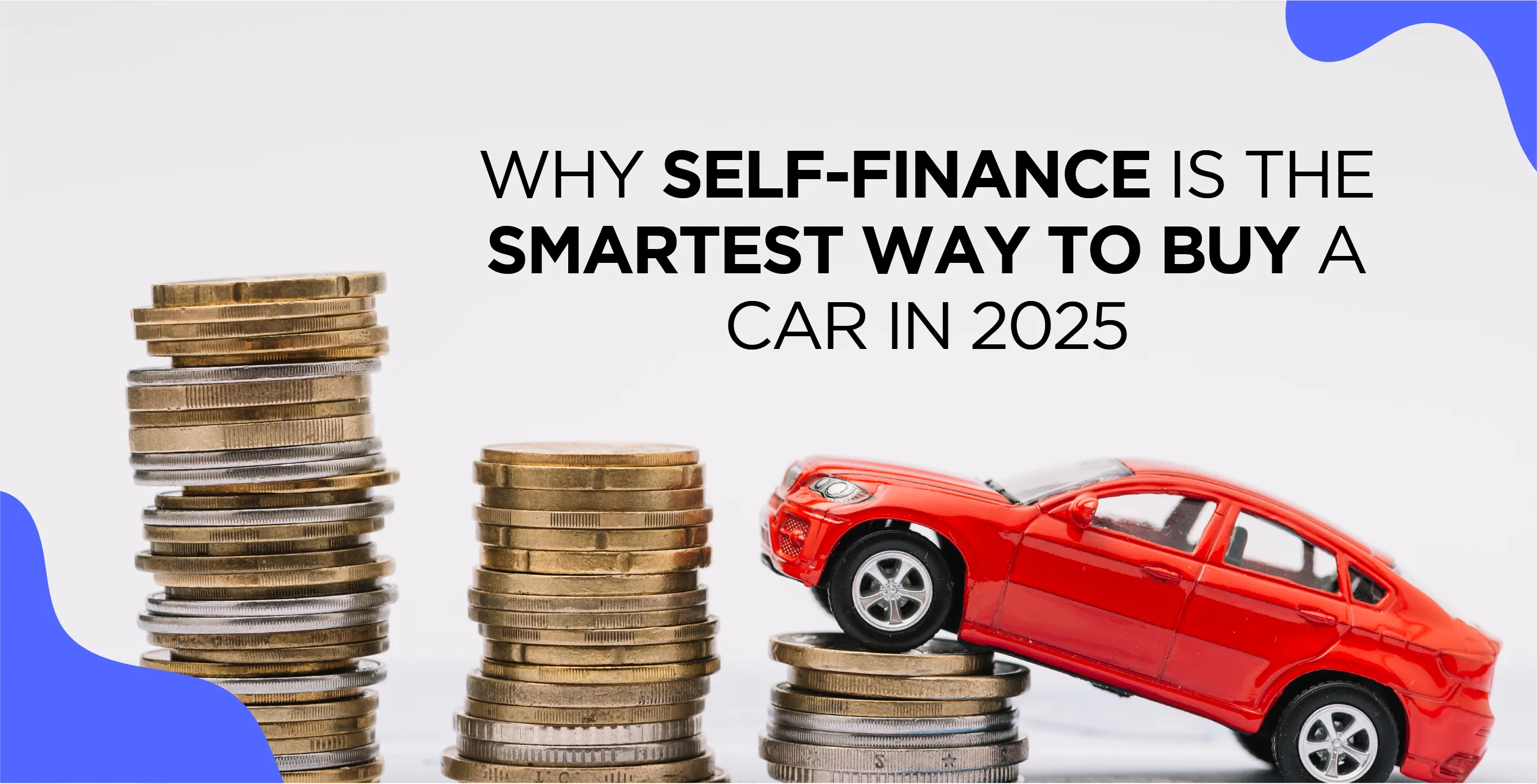 Why Self-Finance Is the Smartest Way to Buy a Car in 2025