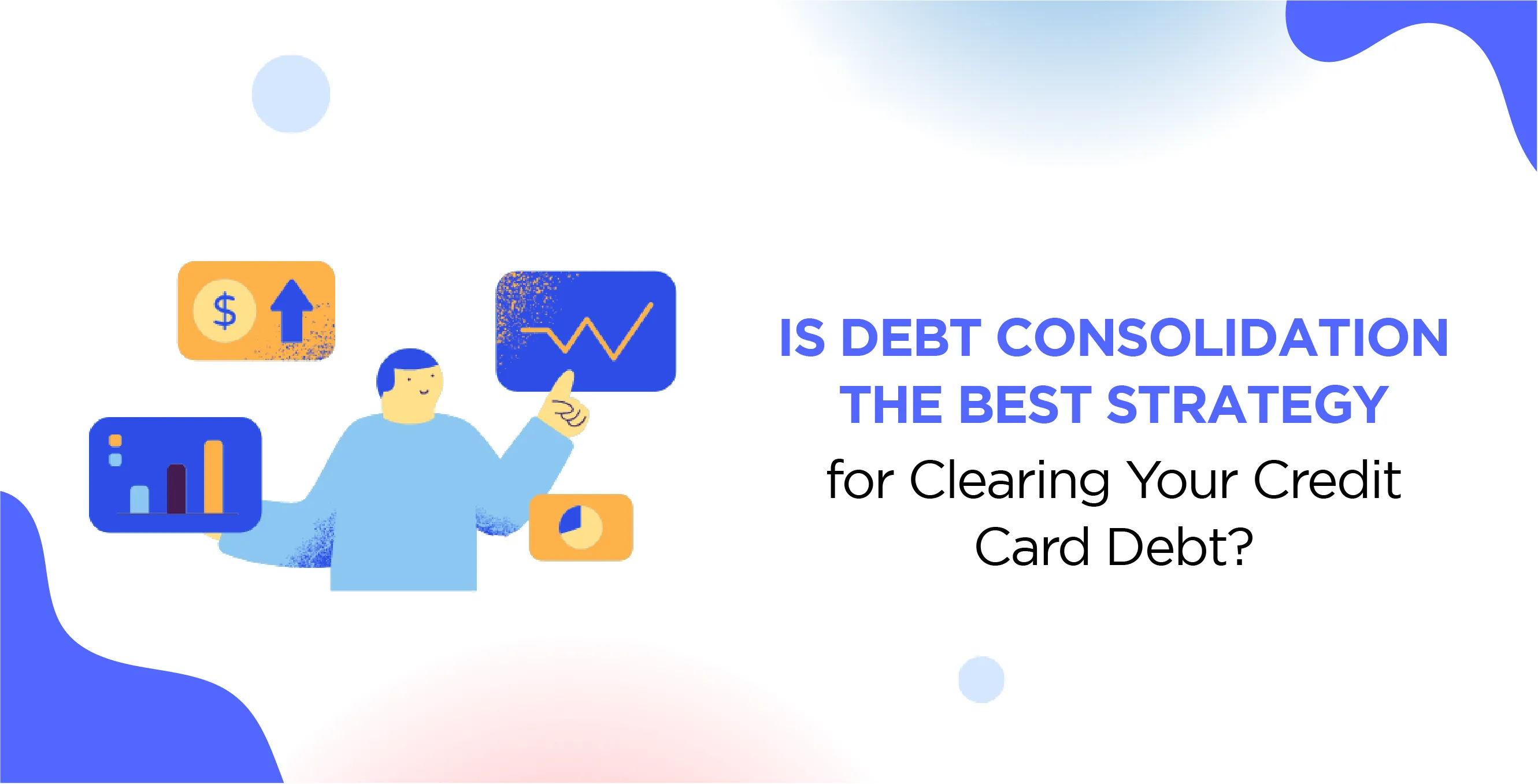 Is Debt Consolidation the Best Strategy for Clearing Your Credit Card Debt?