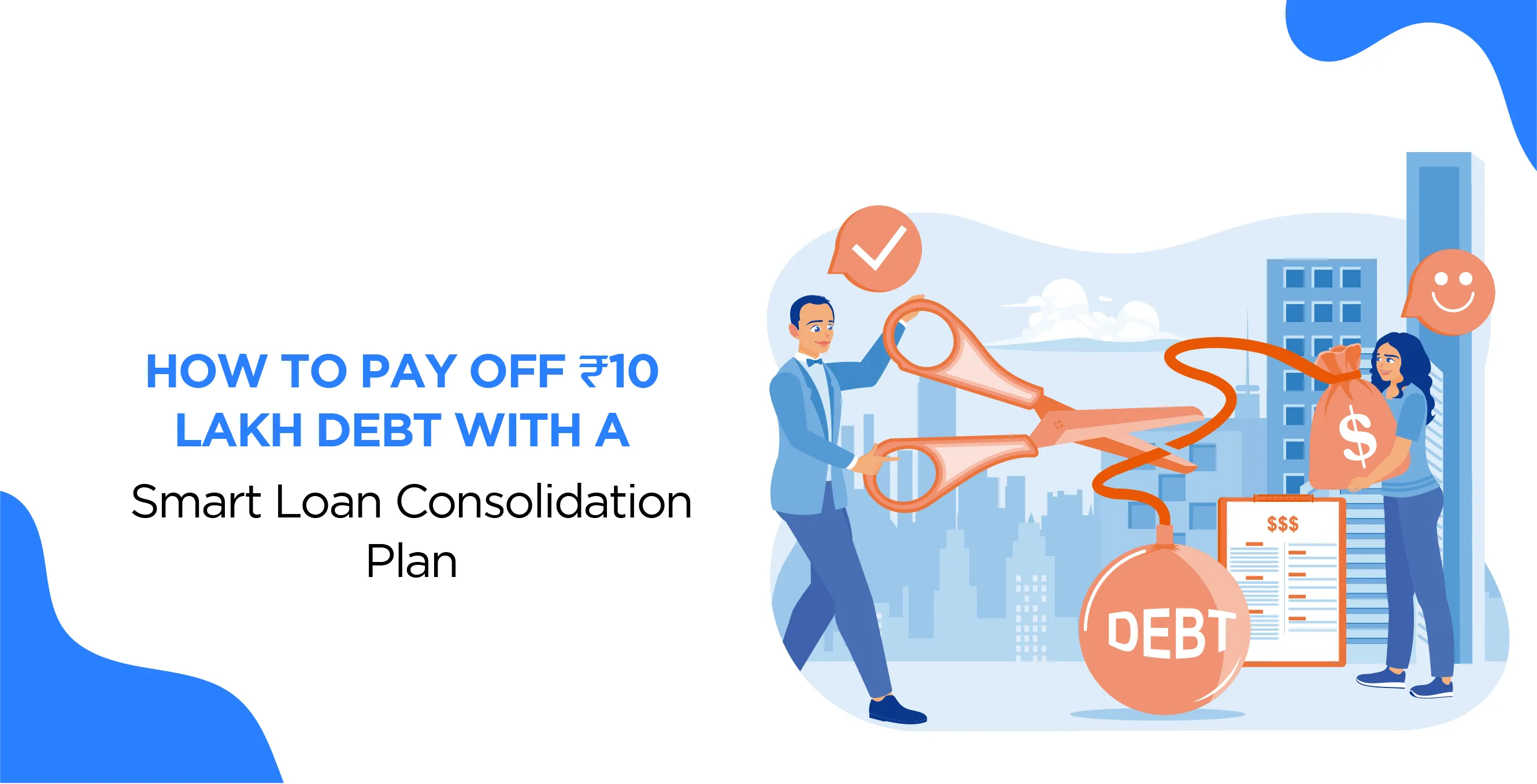 How to Pay Off ₹10 Lakh Debt With a Smart Loan Consolidation Plan