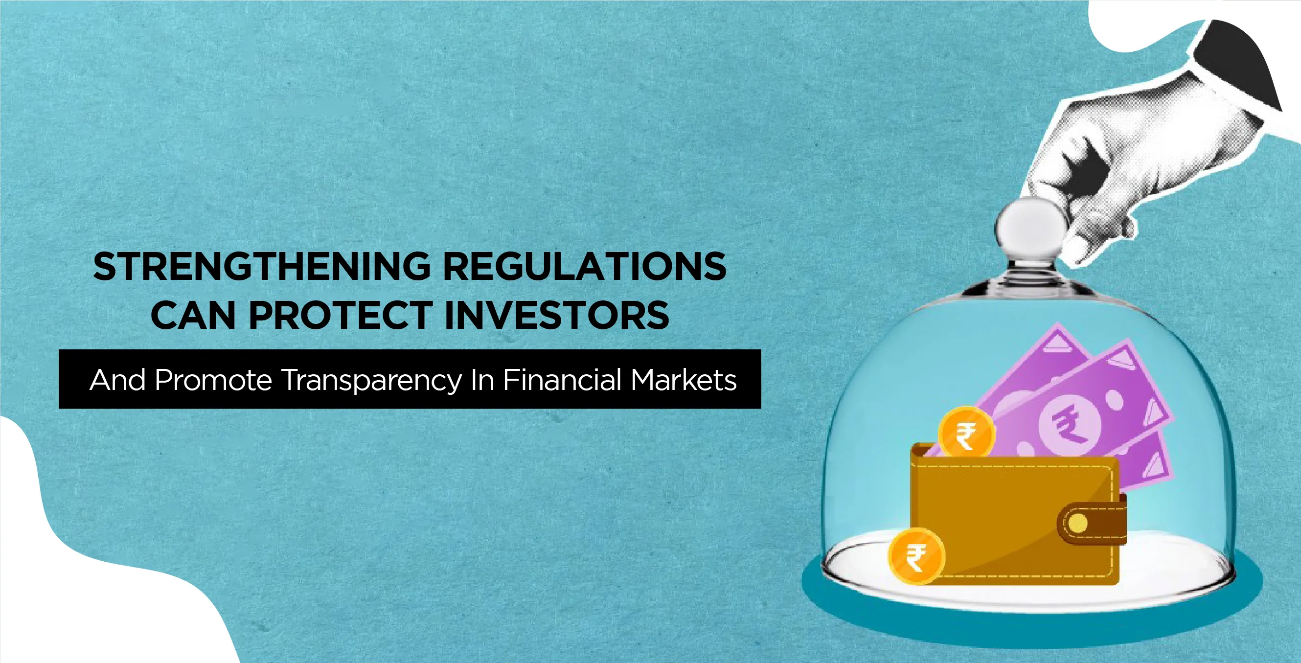 Strengthening Regulations Can Protect Investors And Promote Transparency In Financial Markets