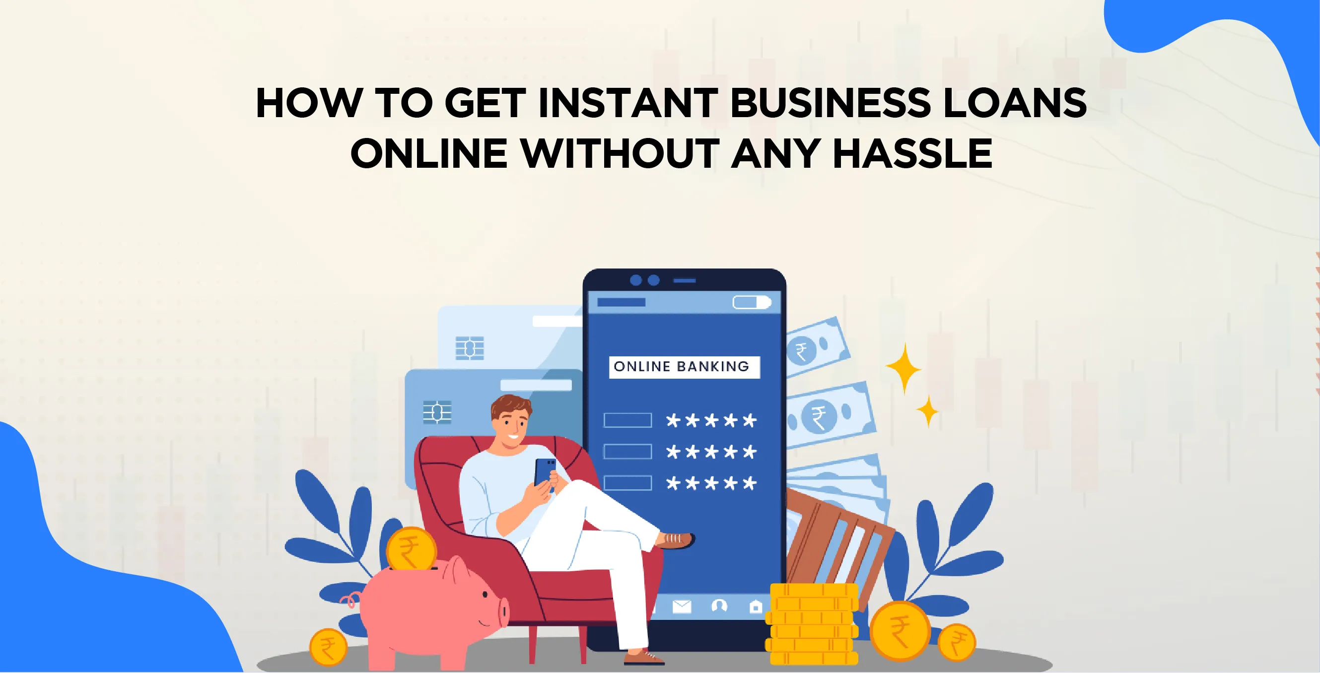 How to Get Instant Business Loans Online Without Any Hassle