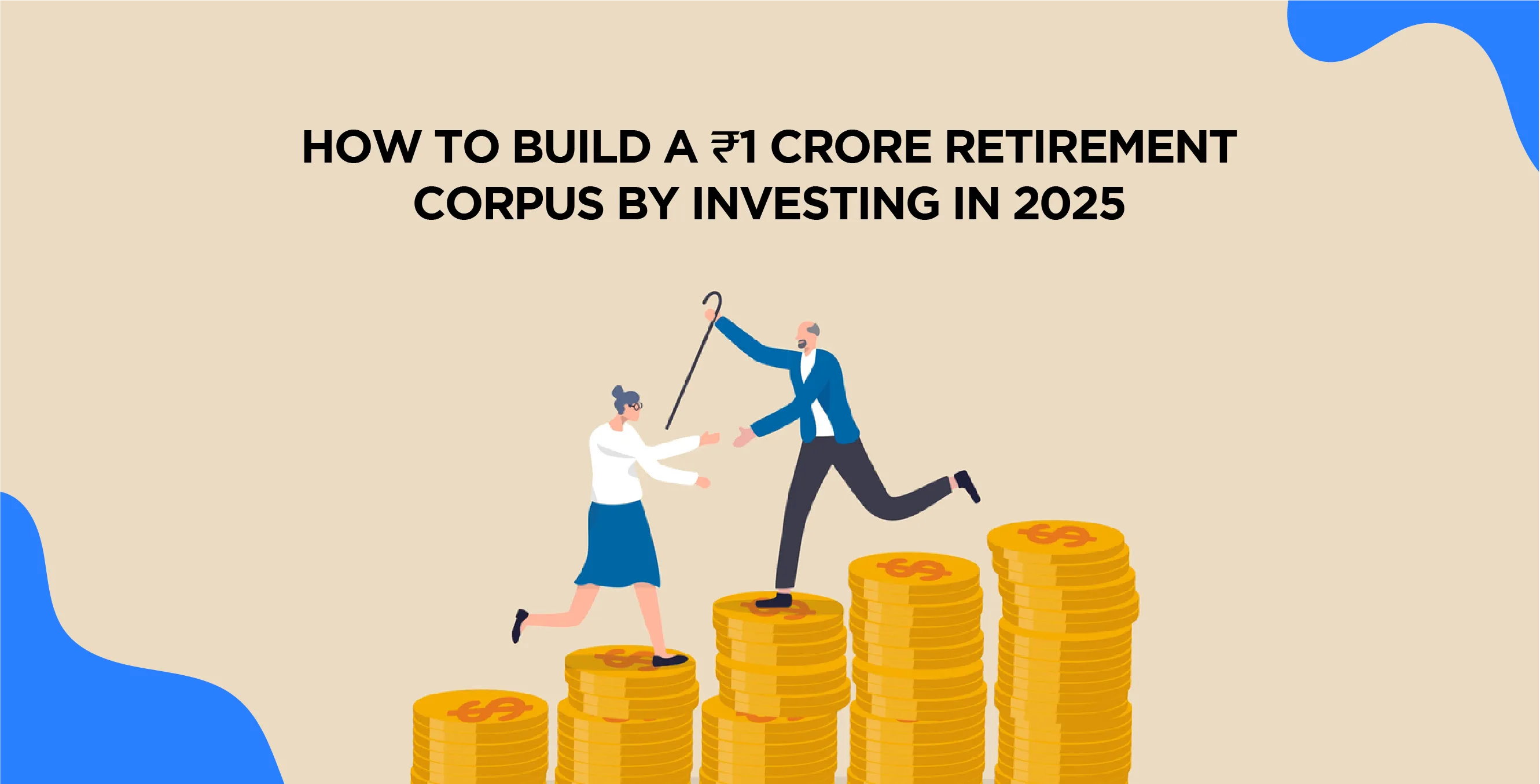 How to Build a ₹1 Crore Retirement Corpus by Investing in 2025