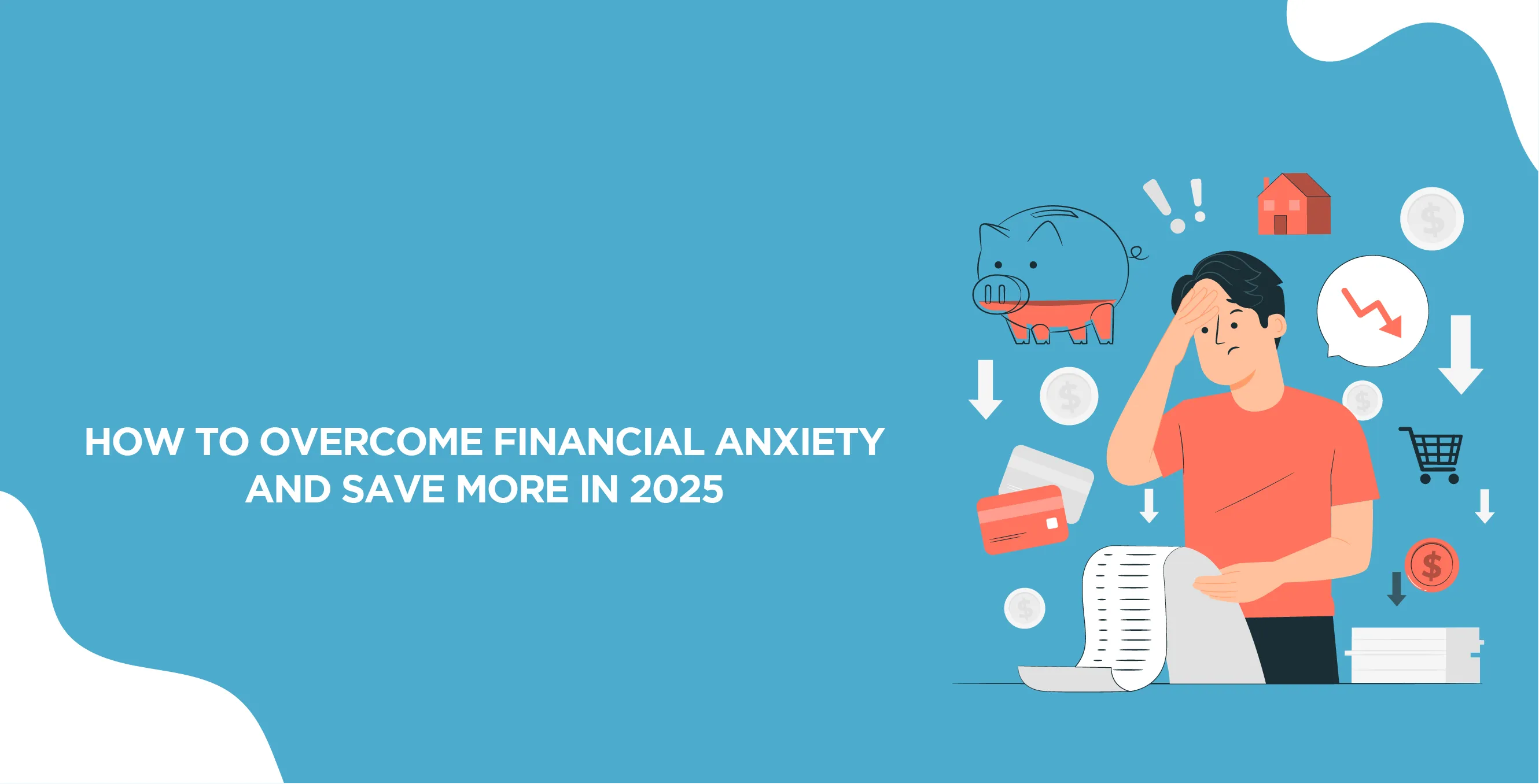 How to Overcome Financial Anxiety and Save More in 2025