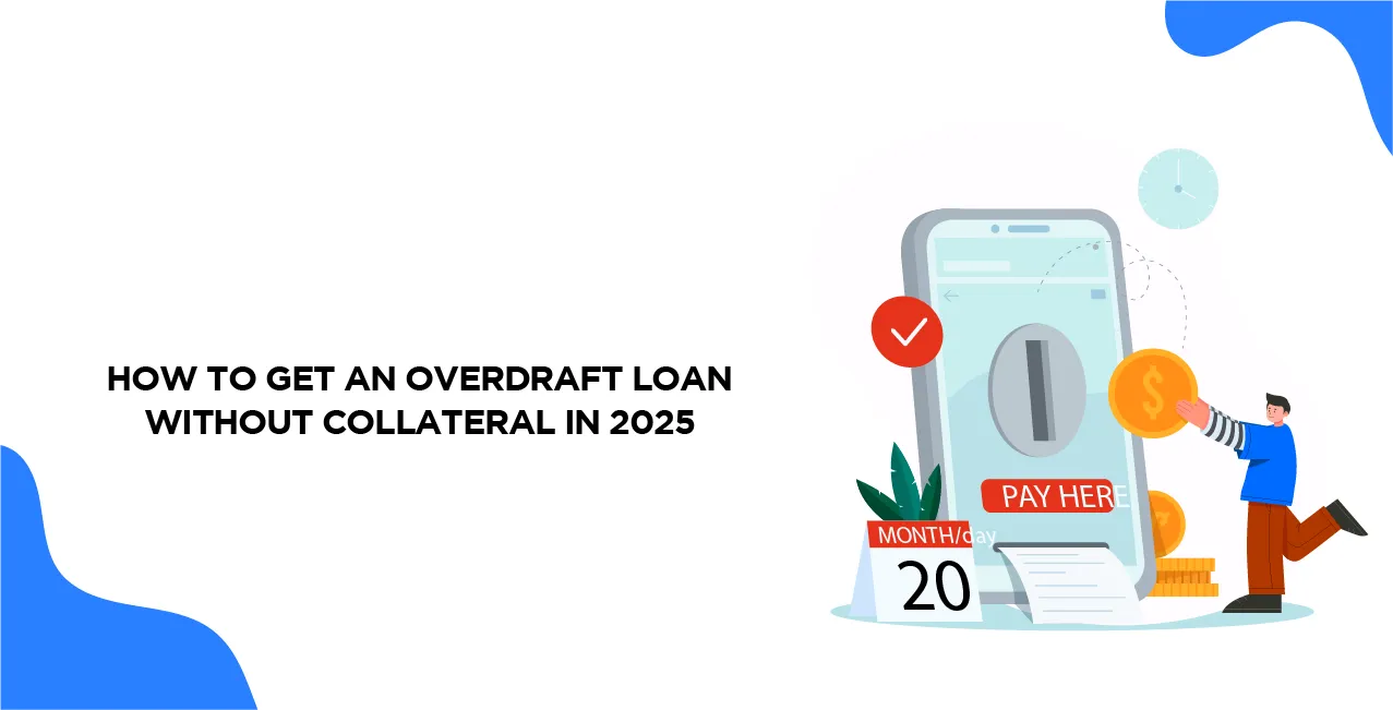 How to Get an Overdraft Loan Without Collateral in 2025