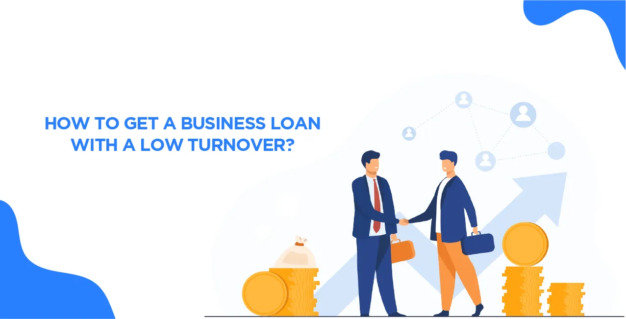 How to Get a Business Loan With a Low Turnover?