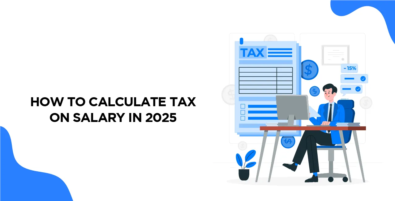 How To Calculate Tax on Salary in 2025 – Complete Guide with Examples