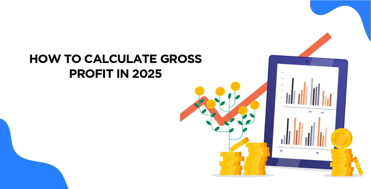 How To Calculate Gross Profit in 2025 – Formula & Examples