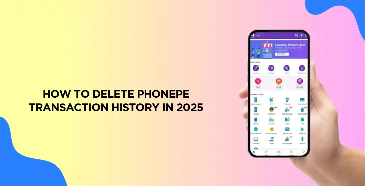 How To Delete PhonePe Transaction History in 2025 – Step-by-Step Guide