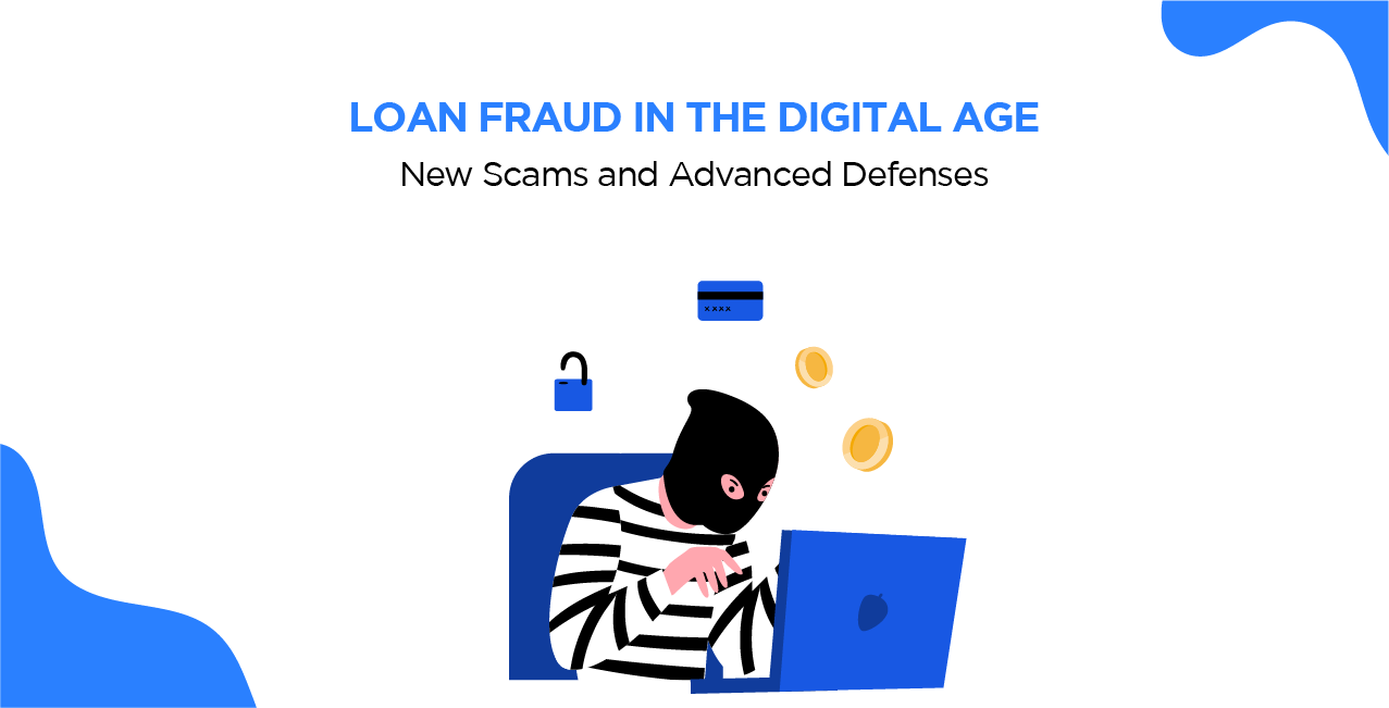 Loan Fraud in the Digital Age: New Scams and Advanced Defences