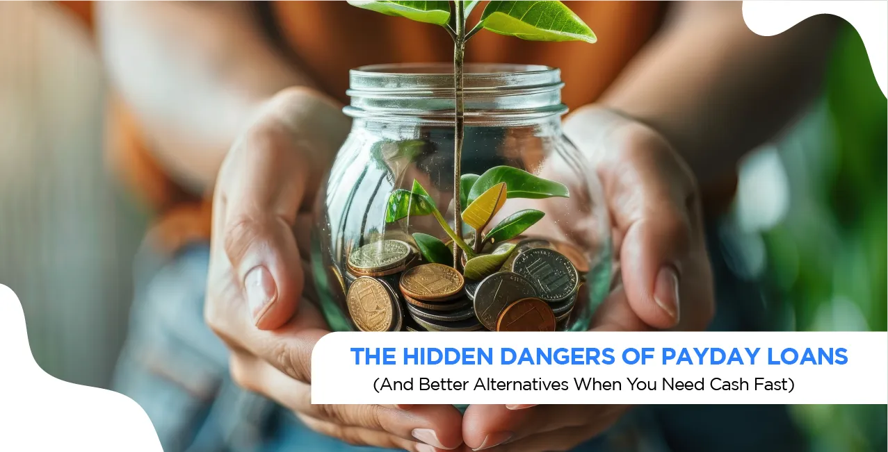 The Hidden Dangers of Payday Loans (And Better Alternatives When You Need Cash Fast)