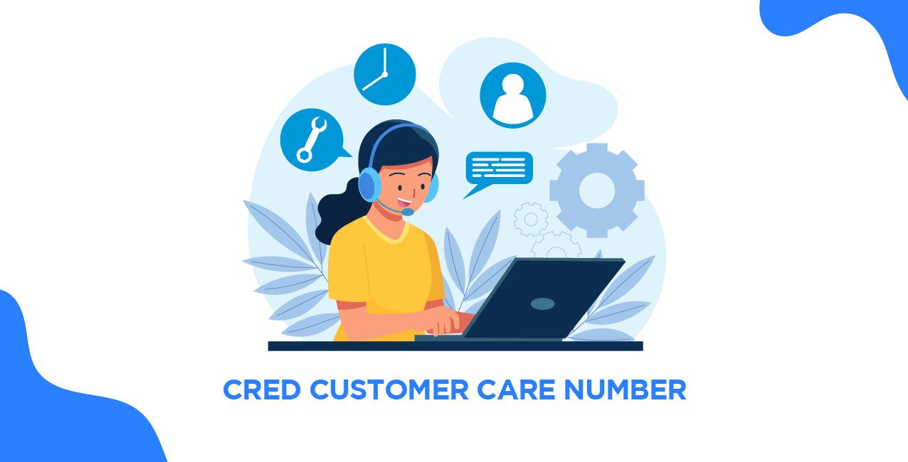 Cred Customer Care Number 2025 – Complete Support & Helpline Guide